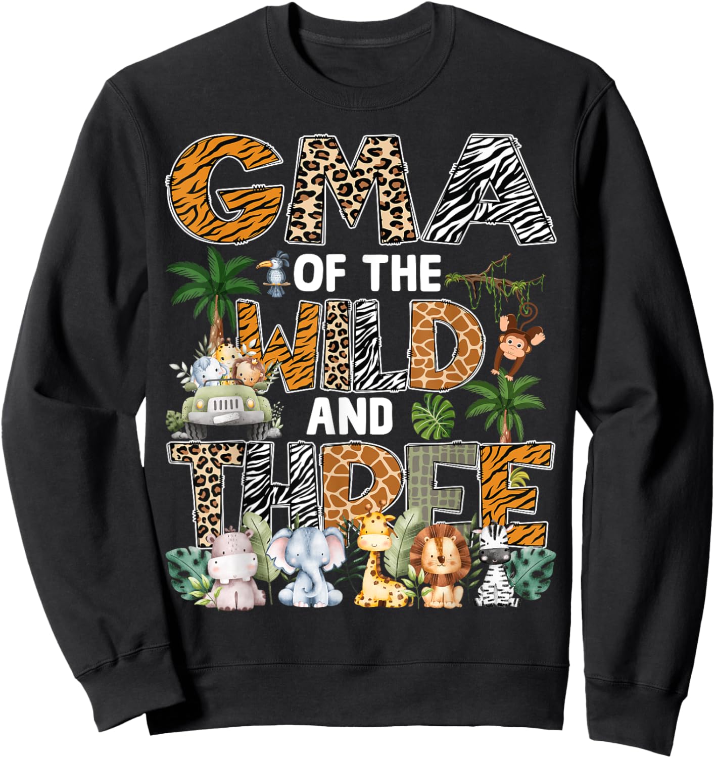 Gma Of The Wild Three Zoo 3Rd Birthday Safari Jungle Sweatshirt - Sweatshirt | Black