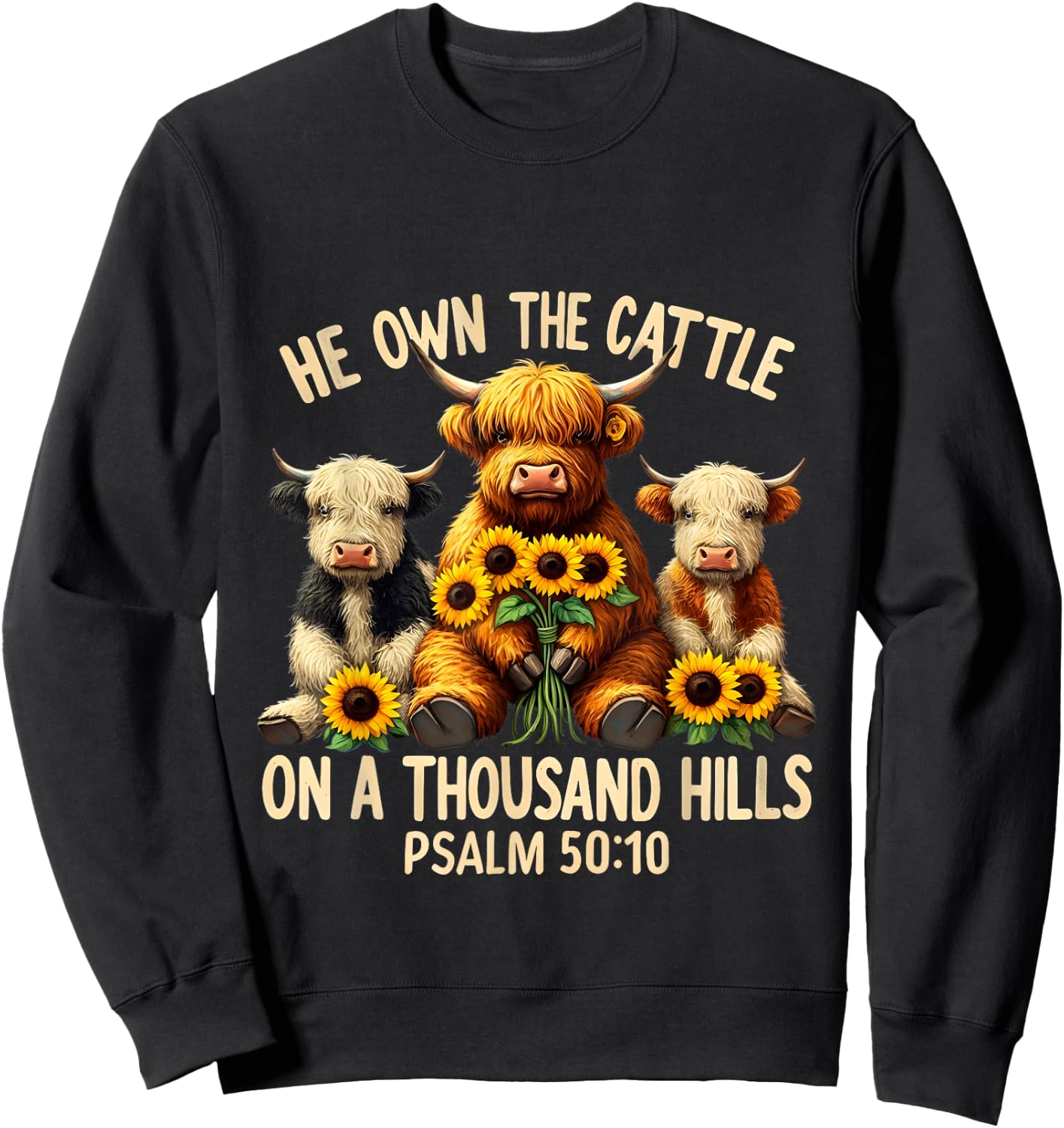 He Own The Cattle On A Thousand Hills Bible Highland Cow Sweatshirt - Sweatshirt | Black