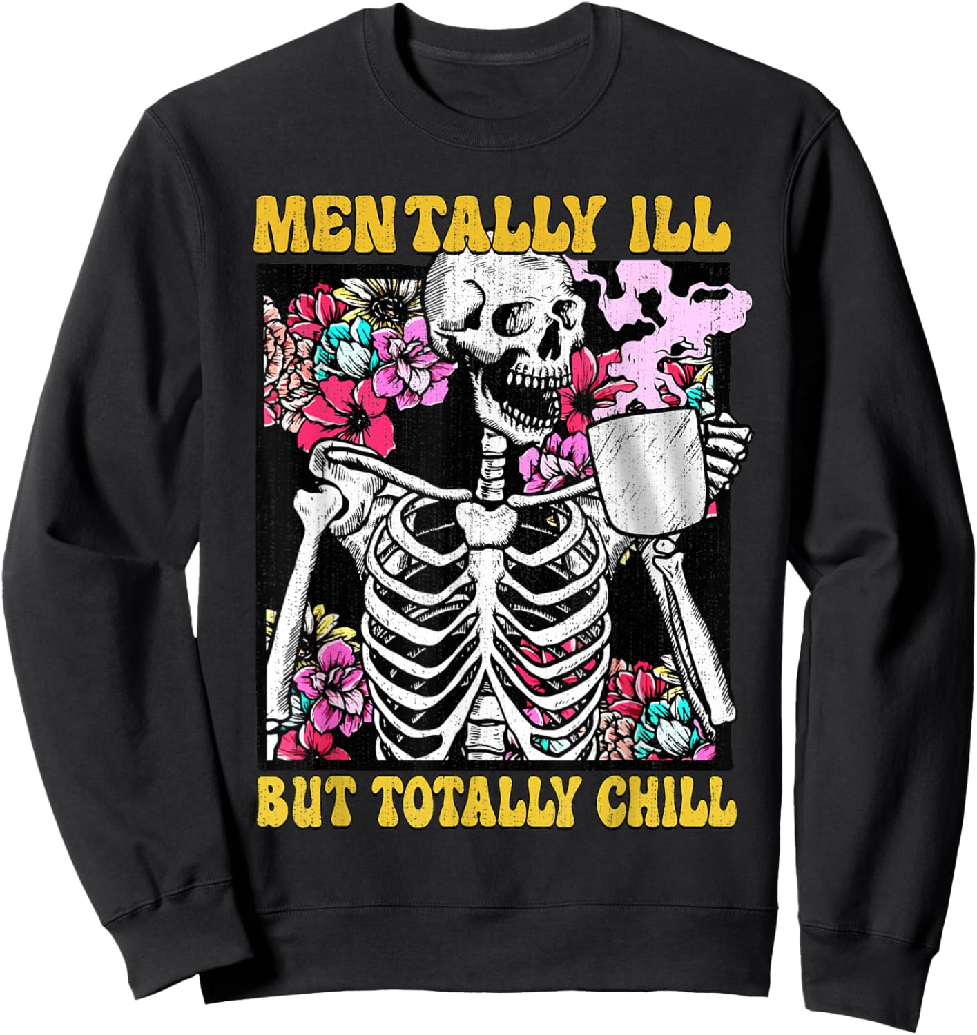 Mentally ill But Totally Chill Coffee Skeleton Halloween Sweatshirt - Sweatshirt | Black