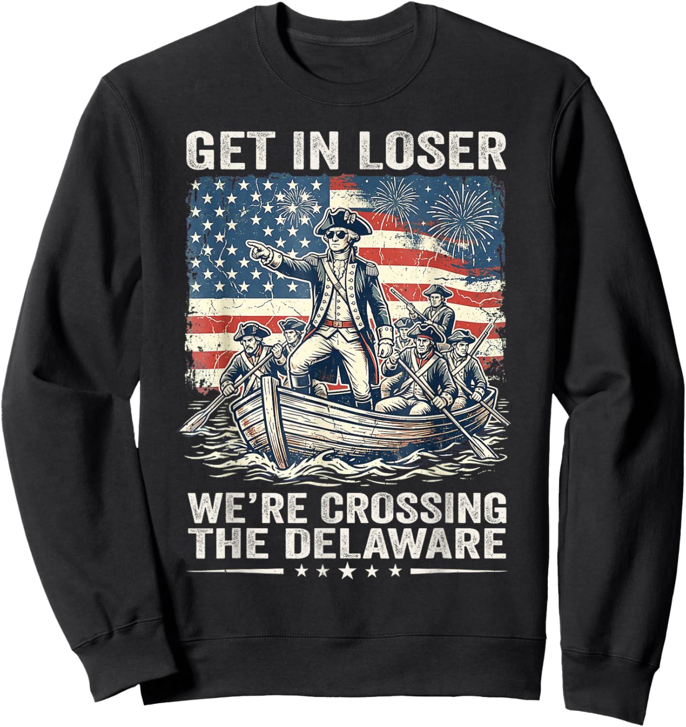 Vintage 4th of July Get in Loser We're Crossing The Delaware Sweatshirt - Sweatshirt | Black