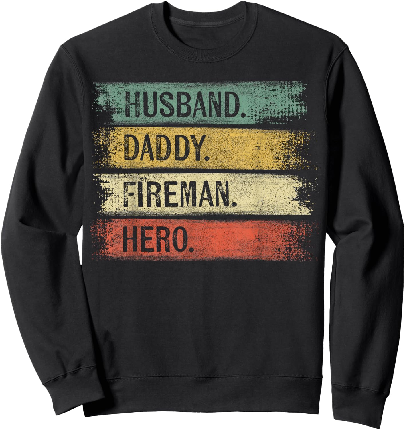 Husband Daddy Fireman Hero Firefighter Father's Day Gift Dad Sweatshirt - Sweatshirt | Black