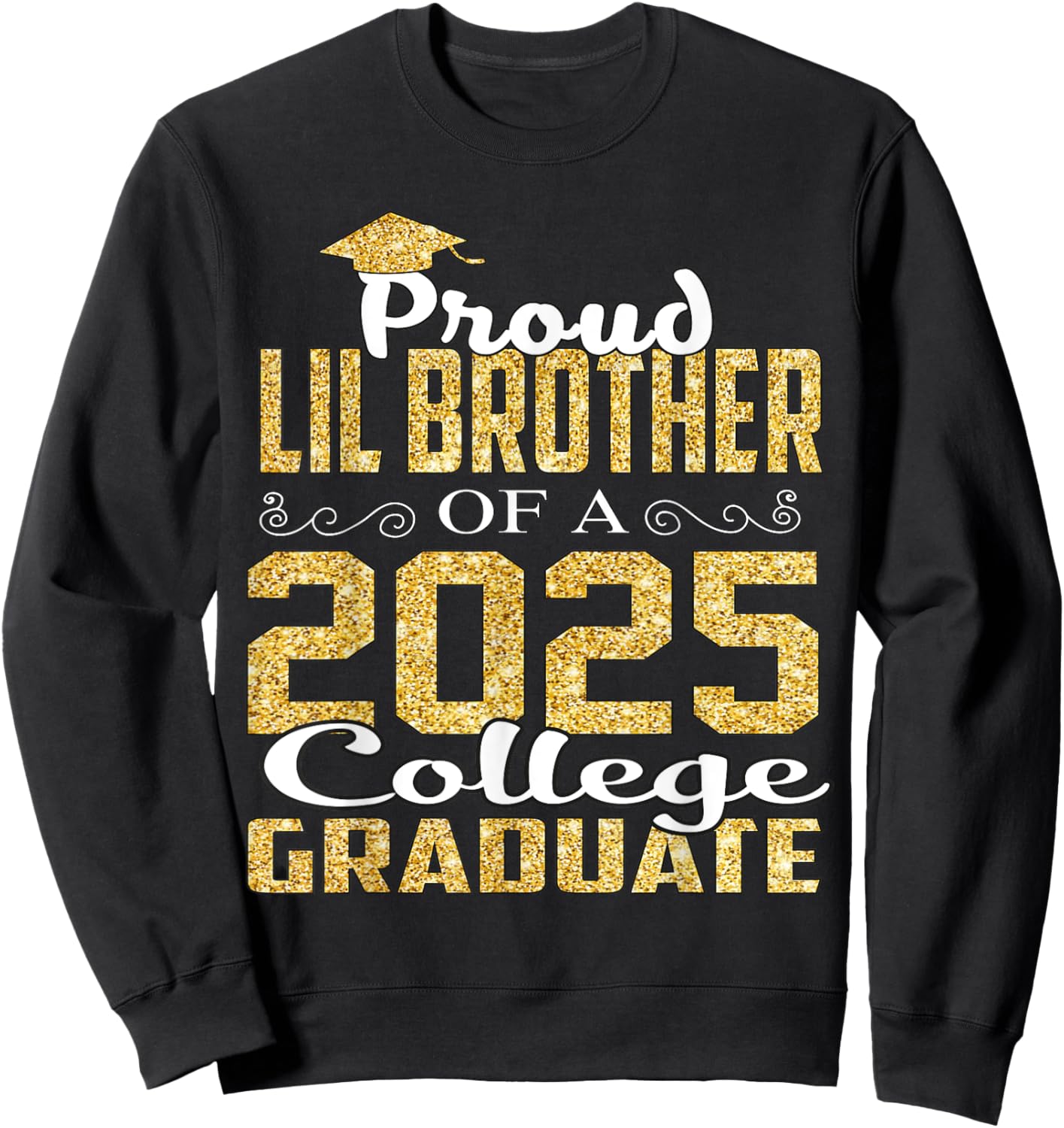 Proud LIL Brother Of 2025 Graduate College Shirt Graduation Sweatshirt - Sweatshirt | Black