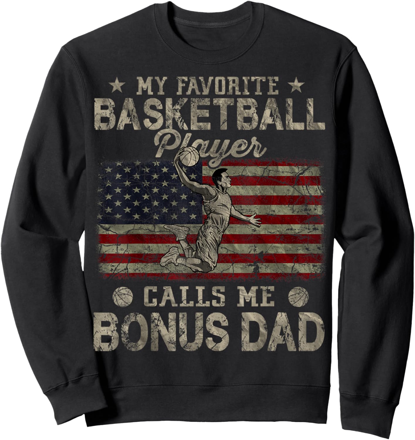 My Favorite Basketball Player Calls Me Bonus Dad USA Flag Women Men Sweatshirt - Sweatshirt | Black