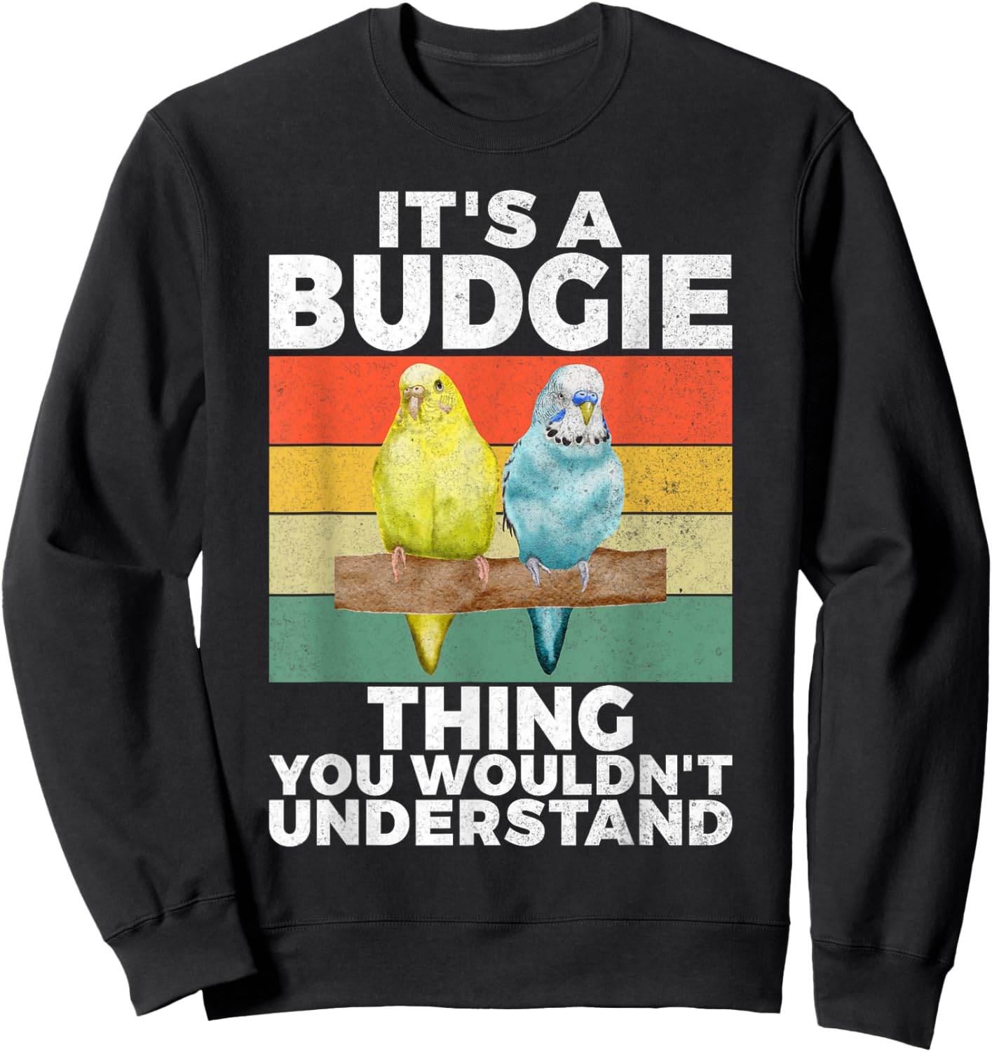 Its a Budgie Thing you wouldnt understand Budgie Sweatshirt - Sweatshirt | Black