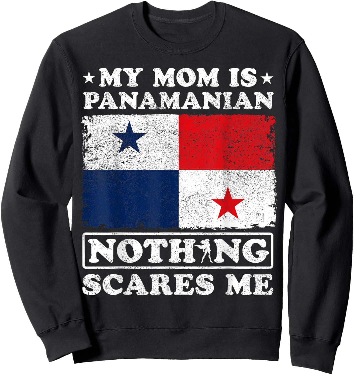 My Mom Is Panamanian Nothing Scares Me Panama Mother's Day Sweatshirt - Sweatshirt | Black