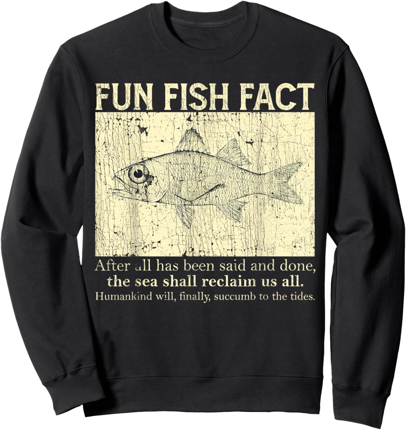 Fun Fish Fact After All Has Been Said And Done Sweatshirt - Sweatshirt | Black