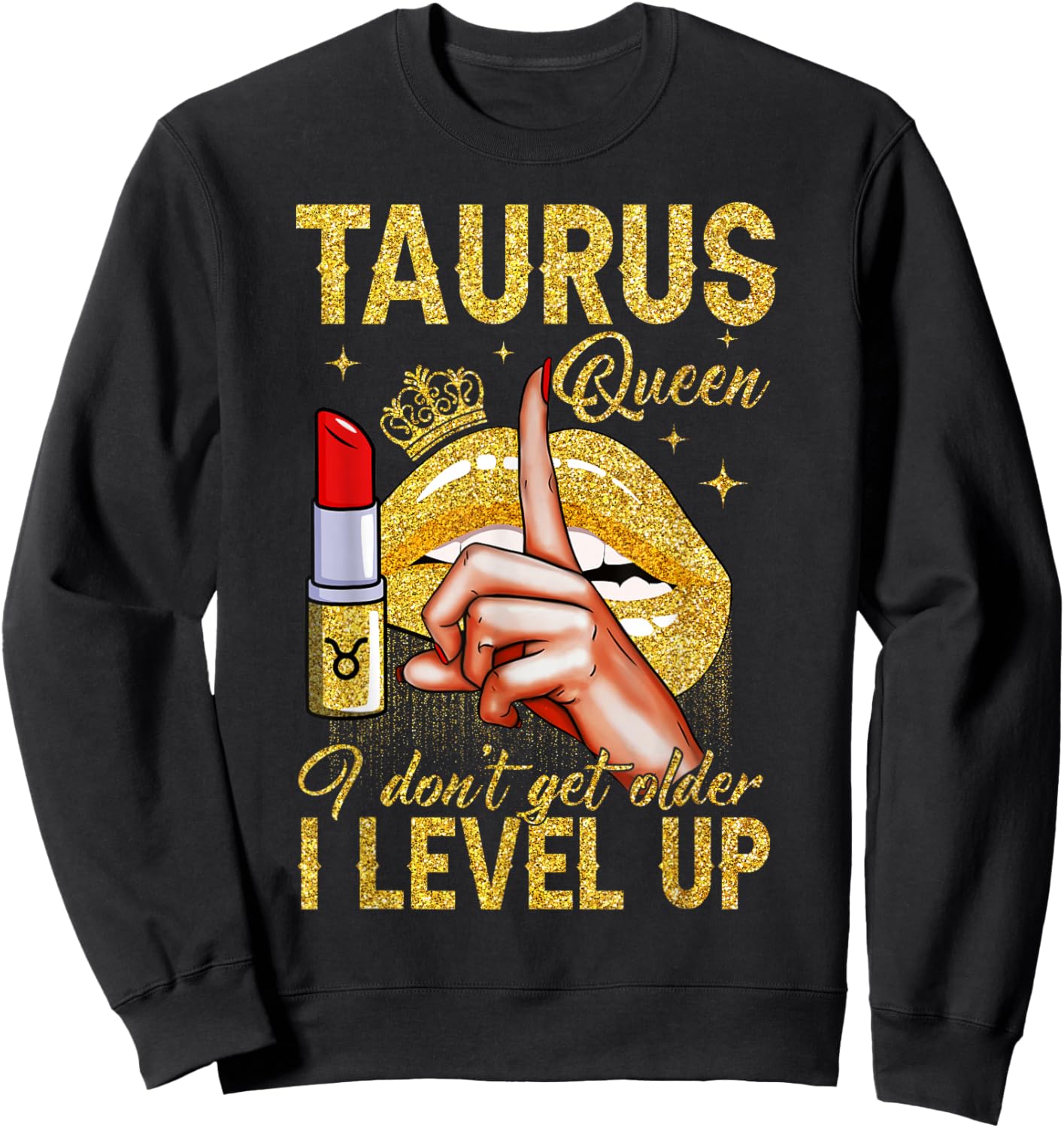 Taurus Queen I Level Up It's My Birthday Zodiac Sign Sweatshirt - Sweatshirt | Black