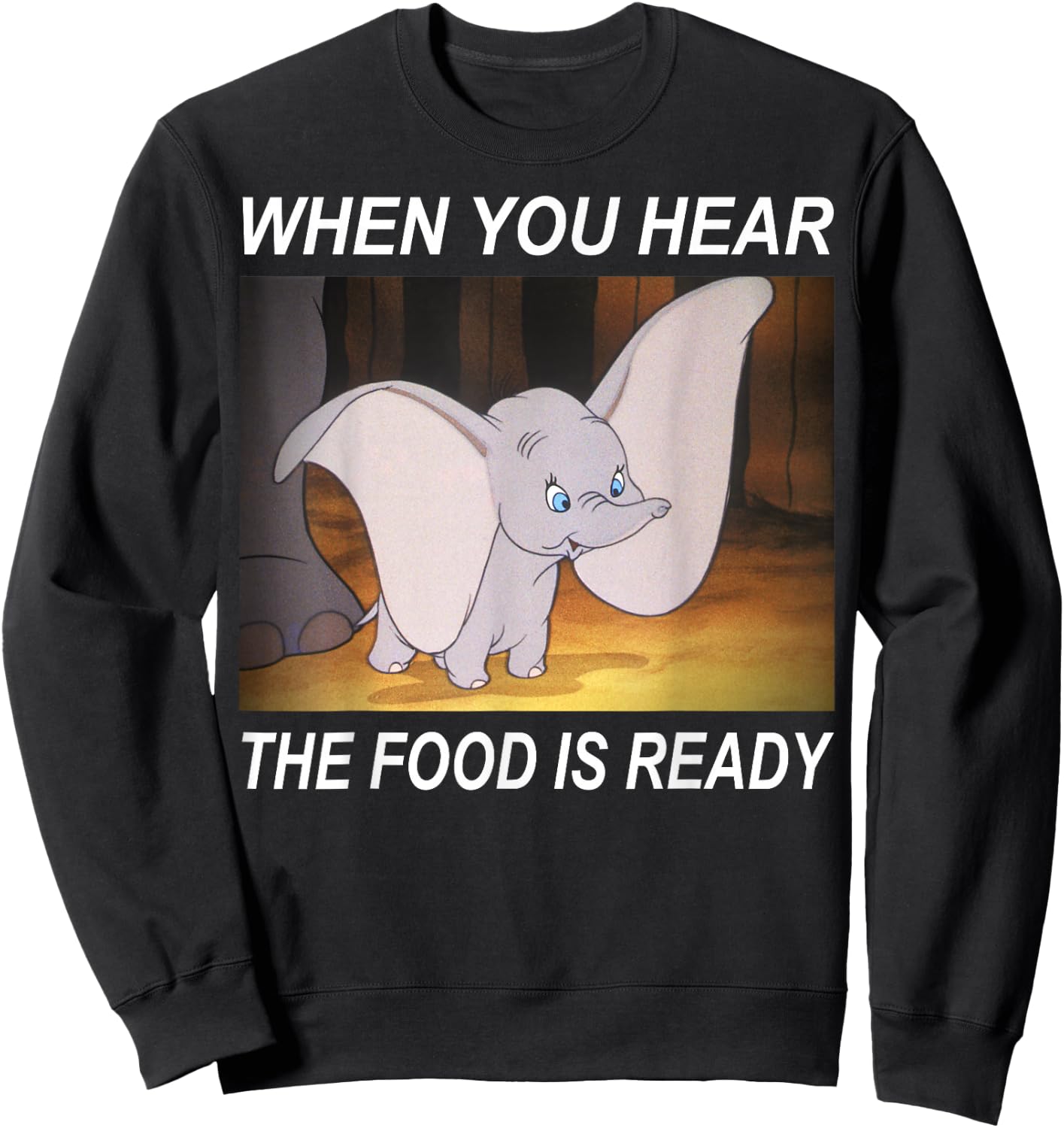 Disney Dumbo When You Hear The Food Is Ready Sweatshirt - Sweatshirt | Black
