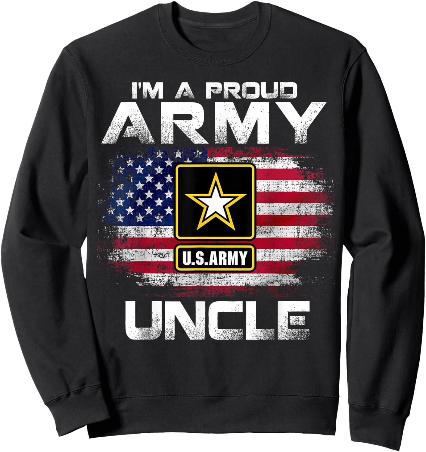 I'm A Proud Army Uncle With American Flag For Veteran Gift Sweatshirt - Sweatshirt | Black