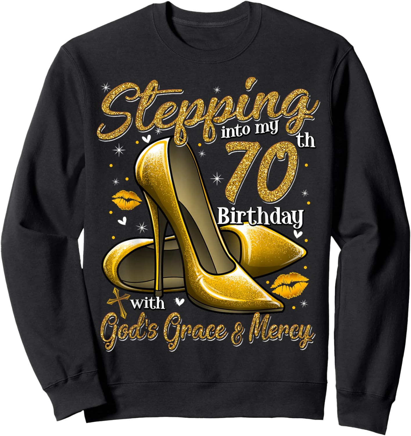 High Heels Stepping Into My 70th Birthday 70 and Fabulous Sweatshirt - Sweatshirt | Black