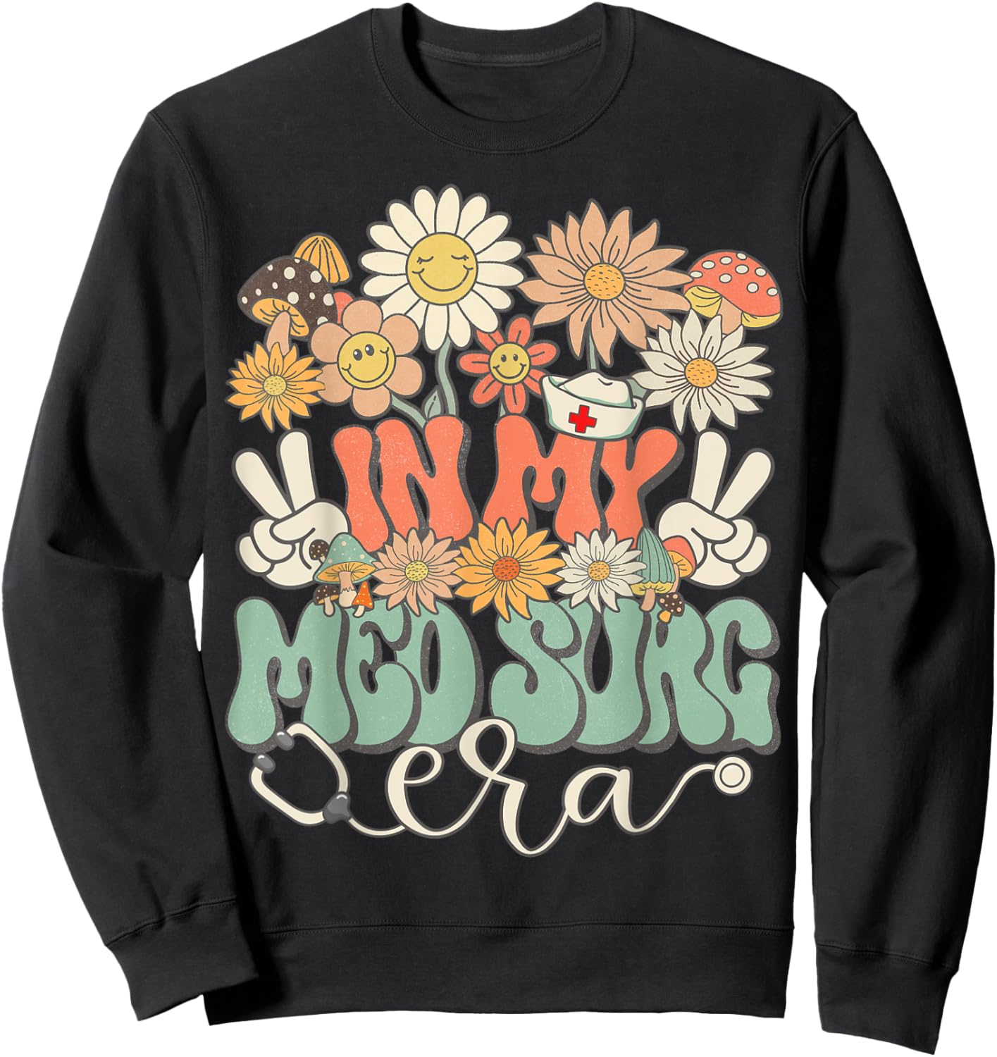 In My Med Surg Era Floral Hippie Groovy Retro Daisy Nurse Sweatshirt - Sweatshirt | Black