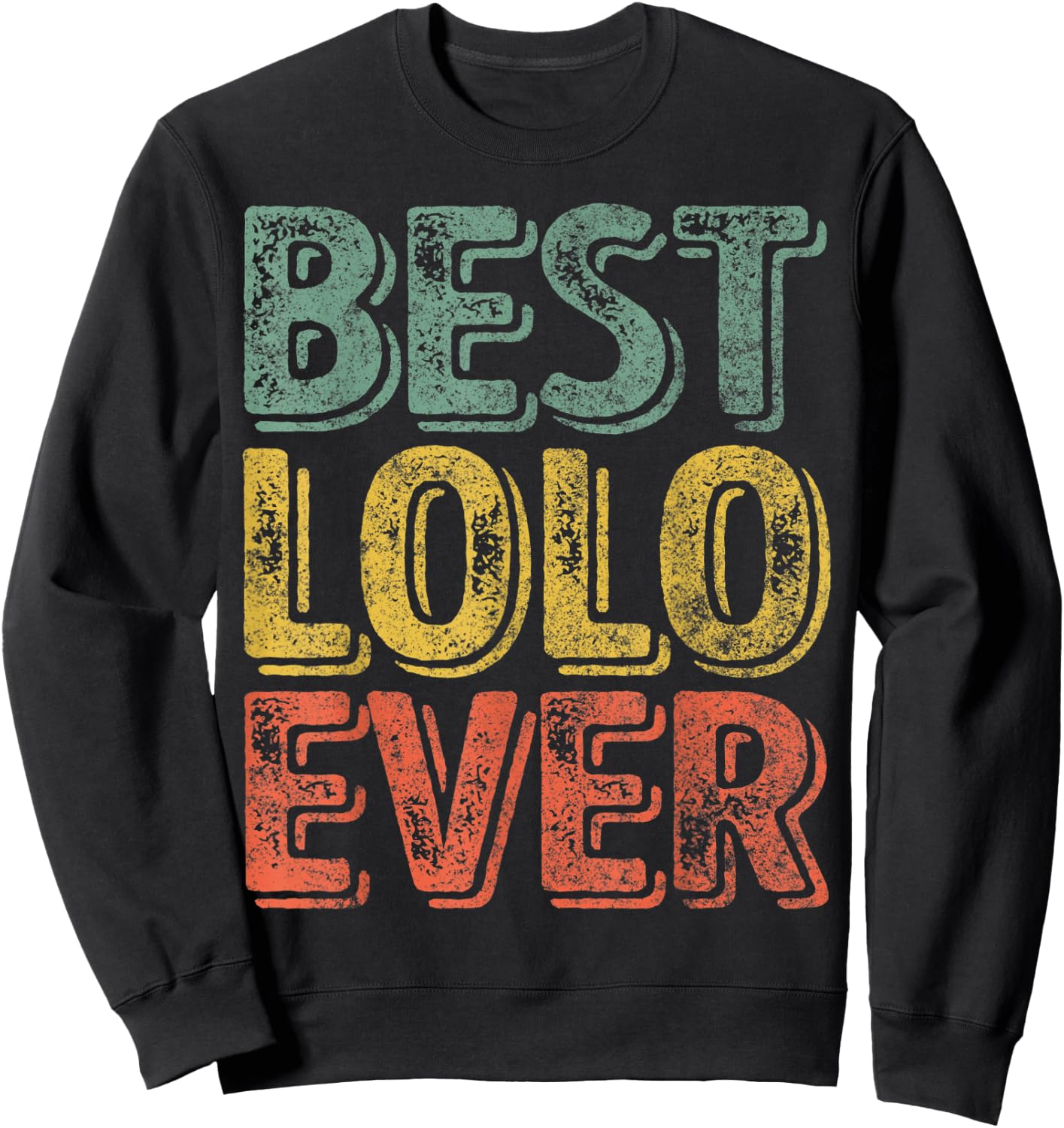 Best Lolo Ever Shirt Funny Christmas Gift Father's Day Sweatshirt - Sweatshirt | Black