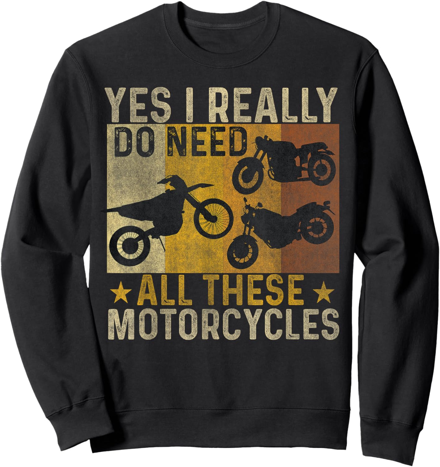 Yes I Really Do Need All These Motorcycles funny biker bike Sweatshirt - Sweatshirt | Black