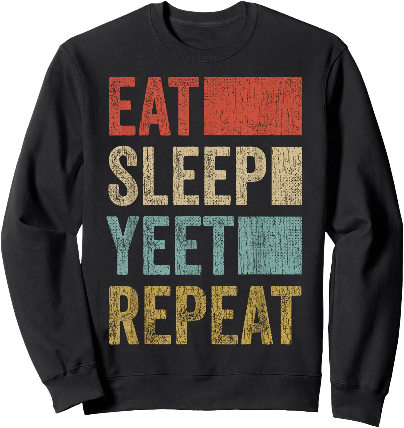 Funny Eat Sleep Yeet Repeat Shirt 70s Popular Dance Yeet Sweatshirt - Sweatshirt | Black