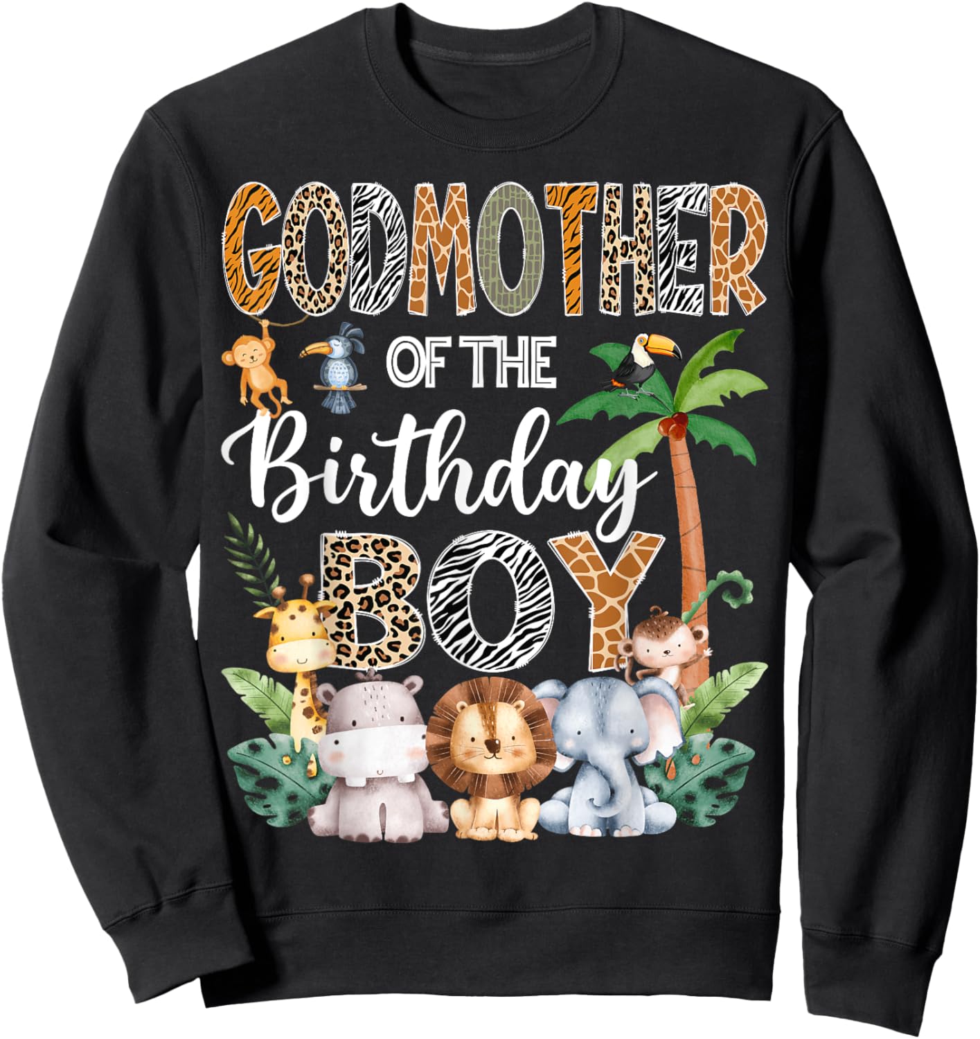 GodMother Of The Birthday Boy Safari Jungle Bday Party Sweatshirt - Sweatshirt | Black