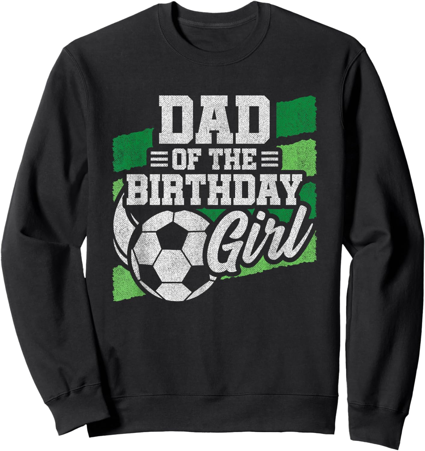 Soccer Birthday - Birthday Dad - Girls Soccer Birthday Sweatshirt - Sweatshirt | Black
