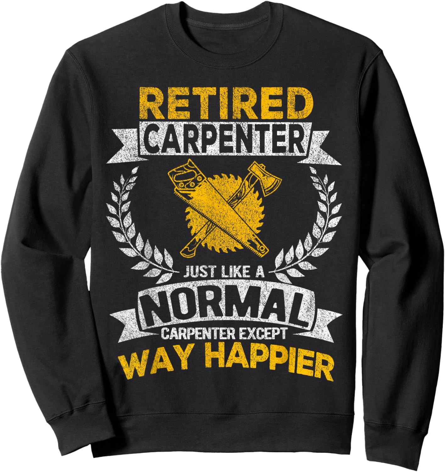 Retired Carpenter Just Like A Normal Carpenter Retro Sweatshirt - Sweatshirt | Black