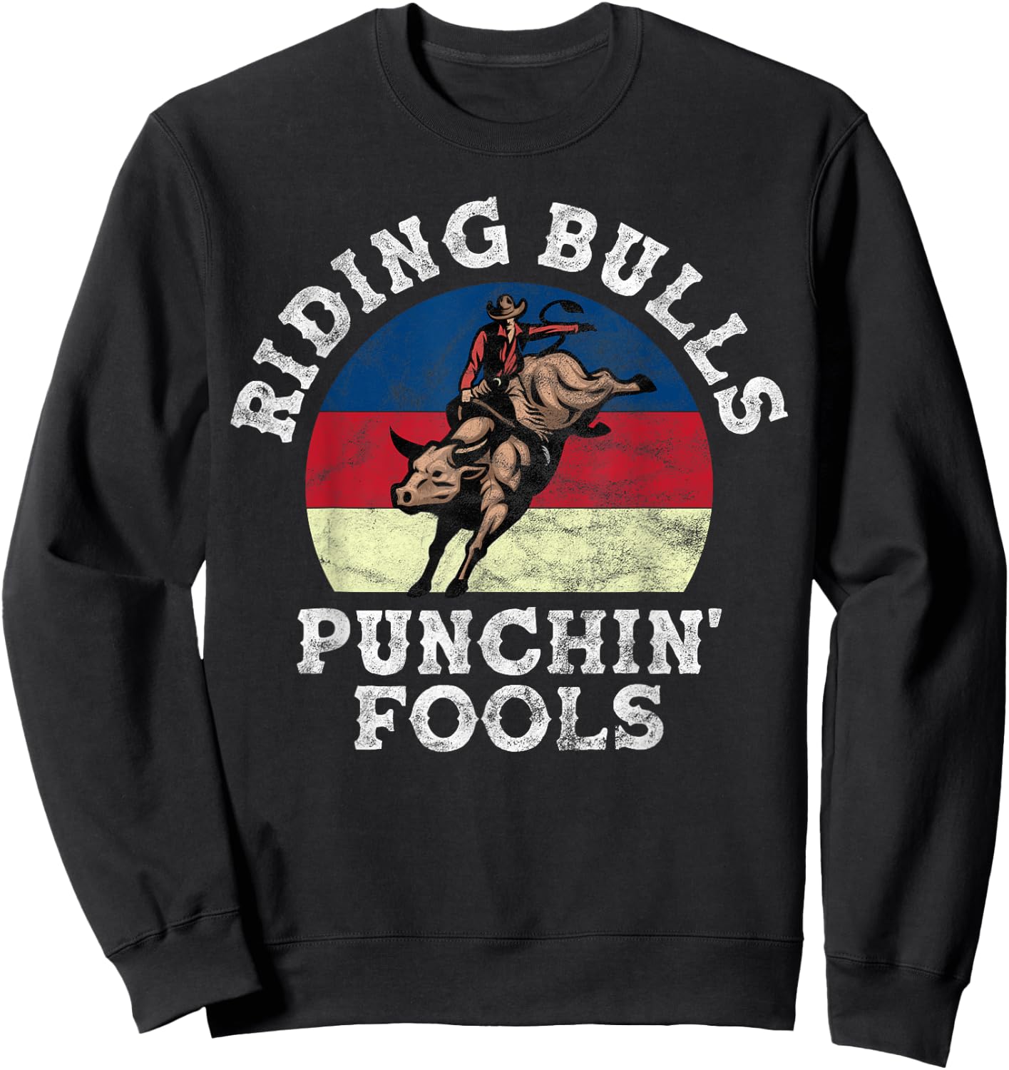 Riding Bulls Punching Fool Cowboy Western rodeo Sweatshirt - Sweatshirt | Black