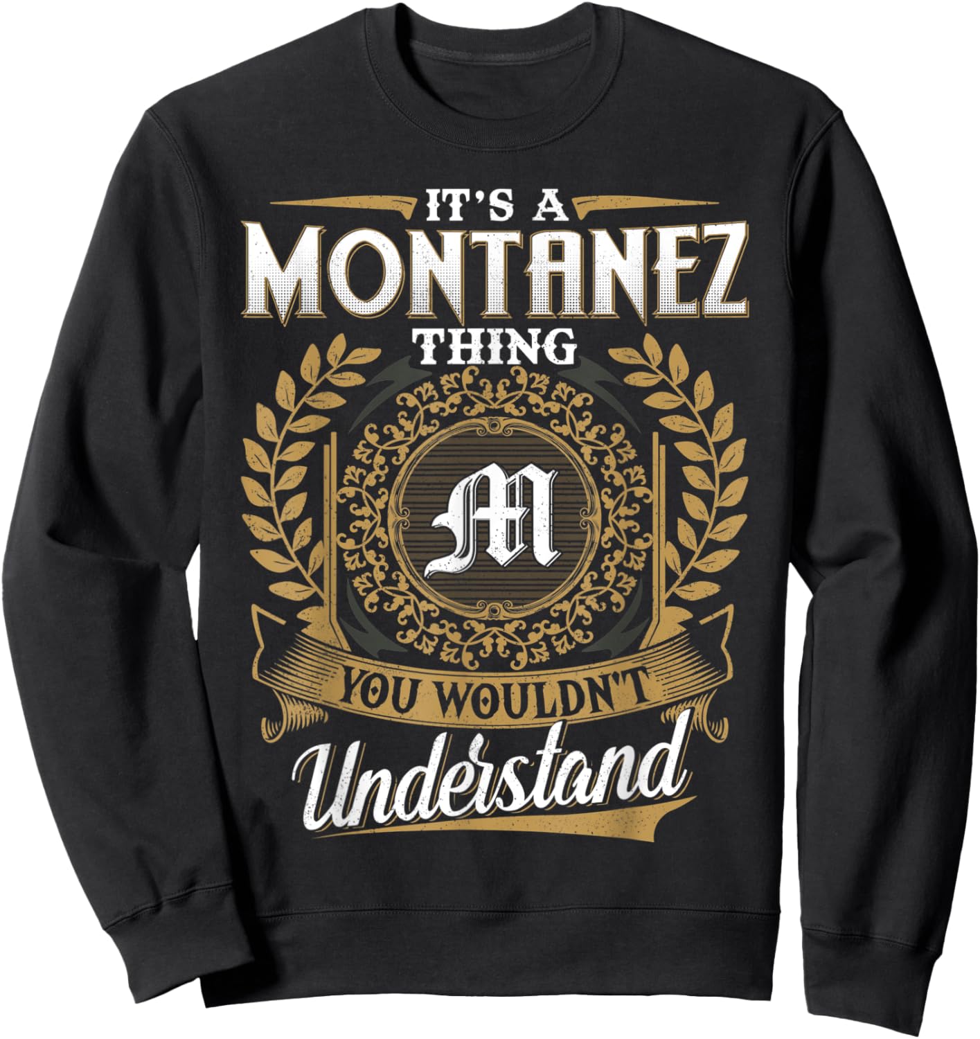 It's A MONTANEZ Thing You Wouldn't Understand Father's Day Sweatshirt - Sweatshirt | Black