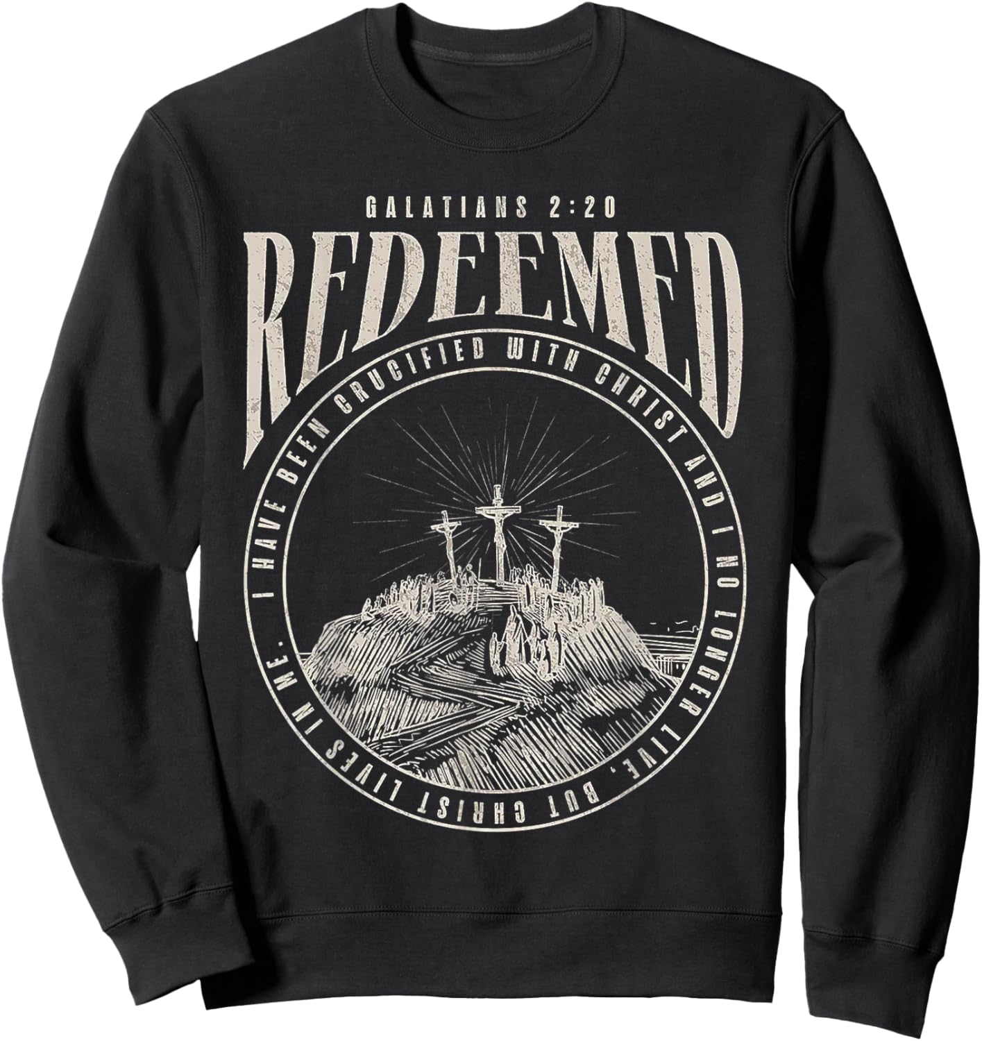 Redeemed I Have Been Crucified With Christ & No Longer Live Sweatshirt - Sweatshirt | Black