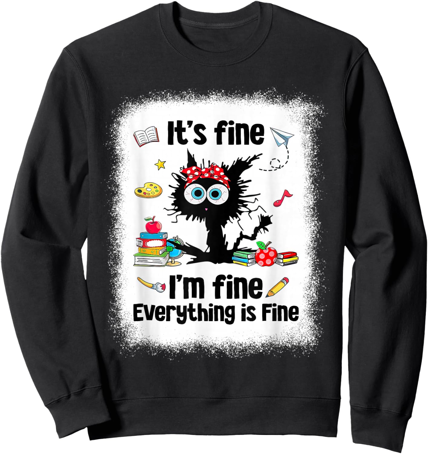 Black Cat It's Fine I'm Fine Everything is Fine Teacher Life Sweatshirt - Sweatshirt | Black