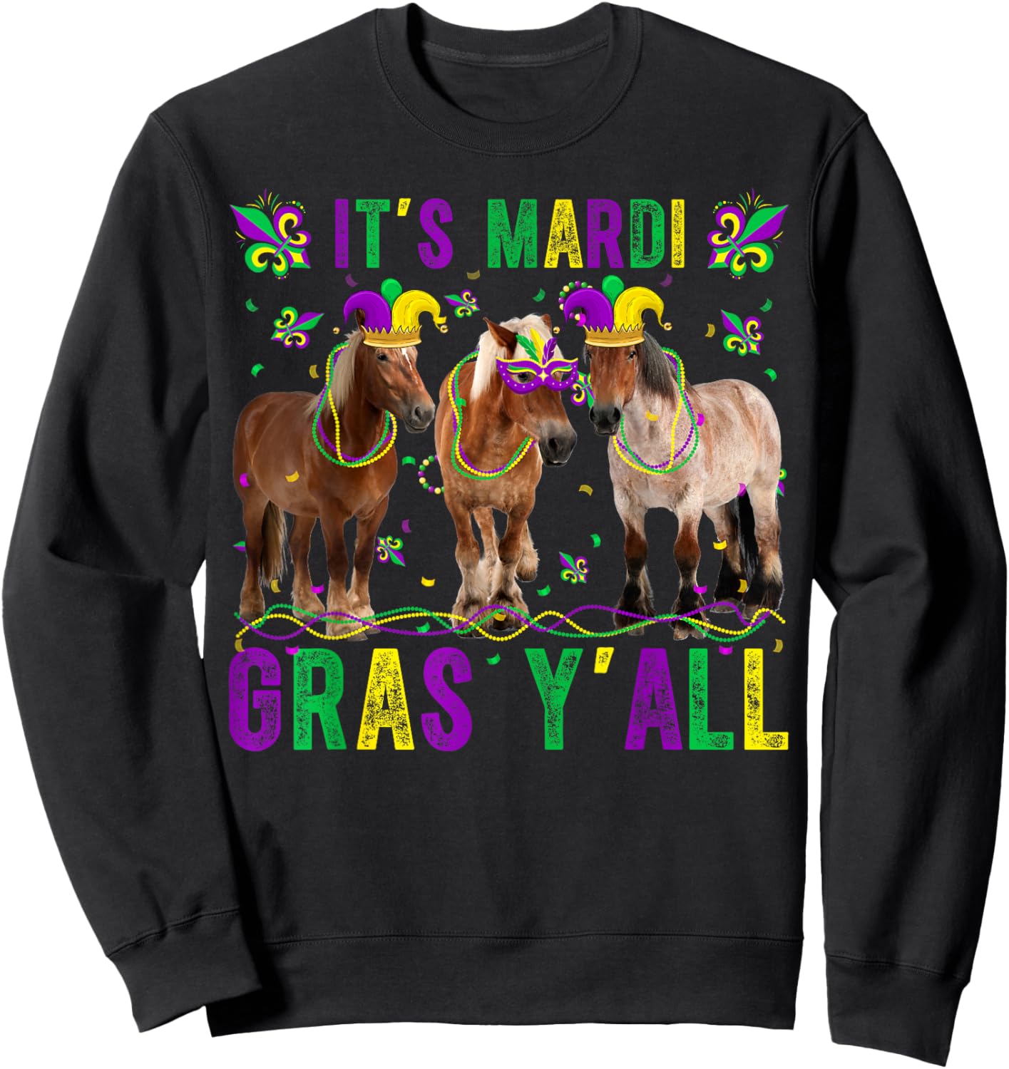 Its Mardi Gras Yall Horses Jester Hat Mask Beads Fat Tuesday Sweatshirt - Sweatshirt | Black