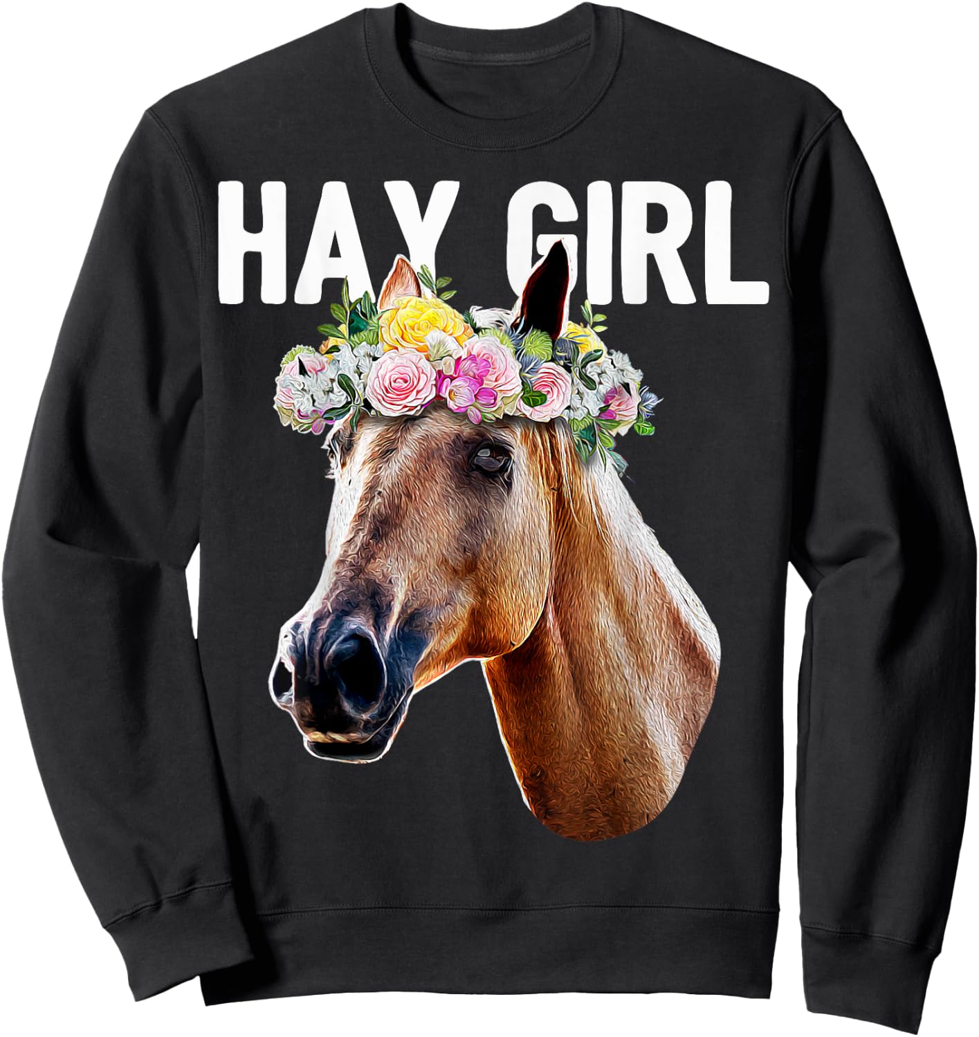 Hay Girl Floral Horse Horseback Riding Equestrian Farm Gift Sweatshirt - Sweatshirt | Black
