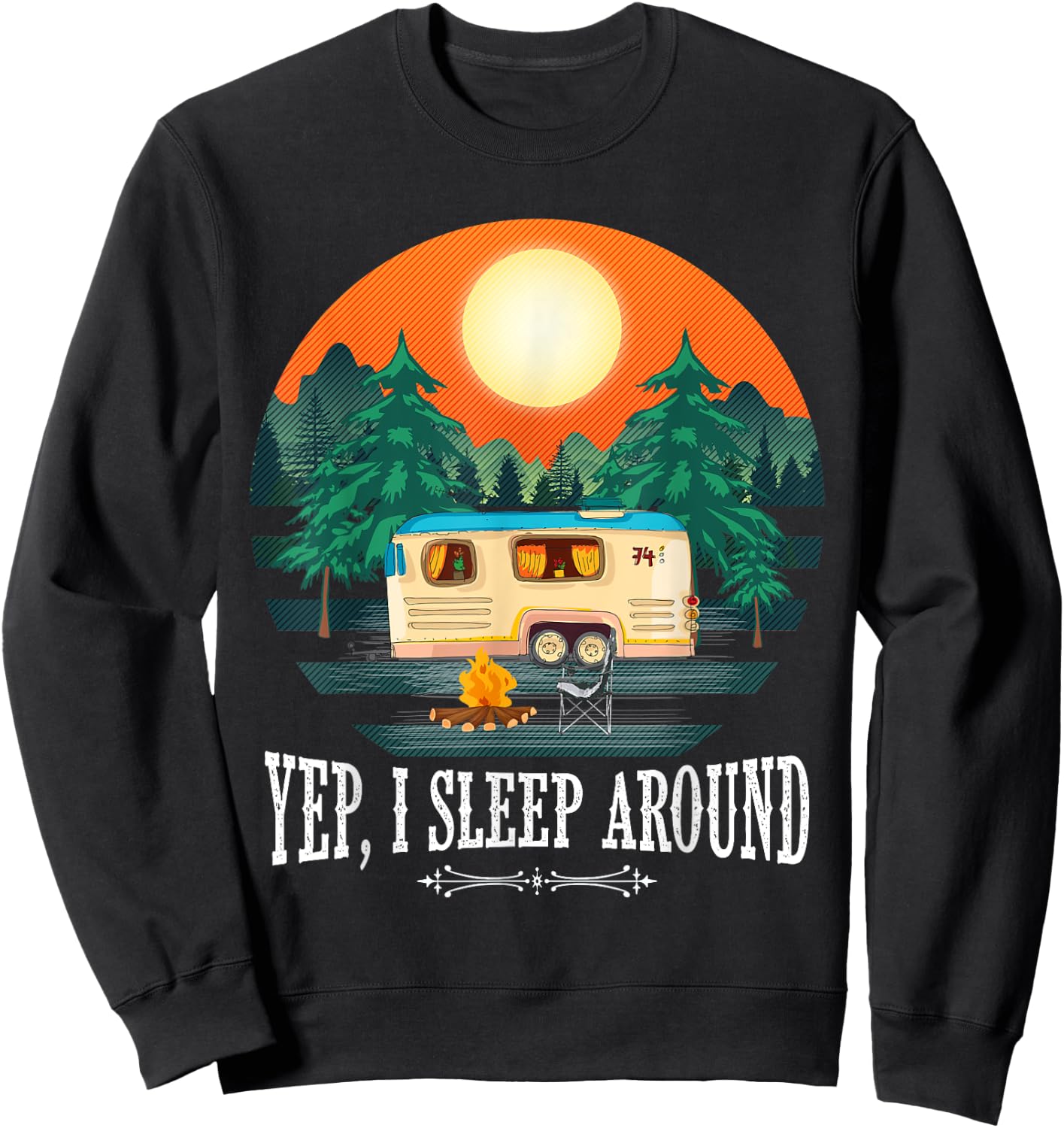 I Sleep Around - Funny Sarcastic Camping Graphic For Campers Sweatshirt - Sweatshirt | Black