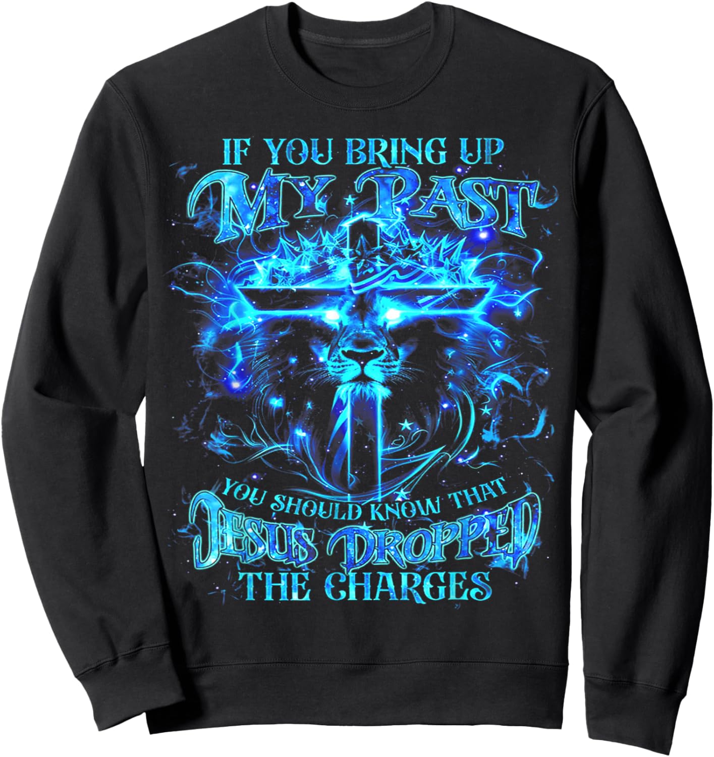 If You Bring Up My Past You Should Know That Jesus - Lion Sweatshirt - Sweatshirt | Black
