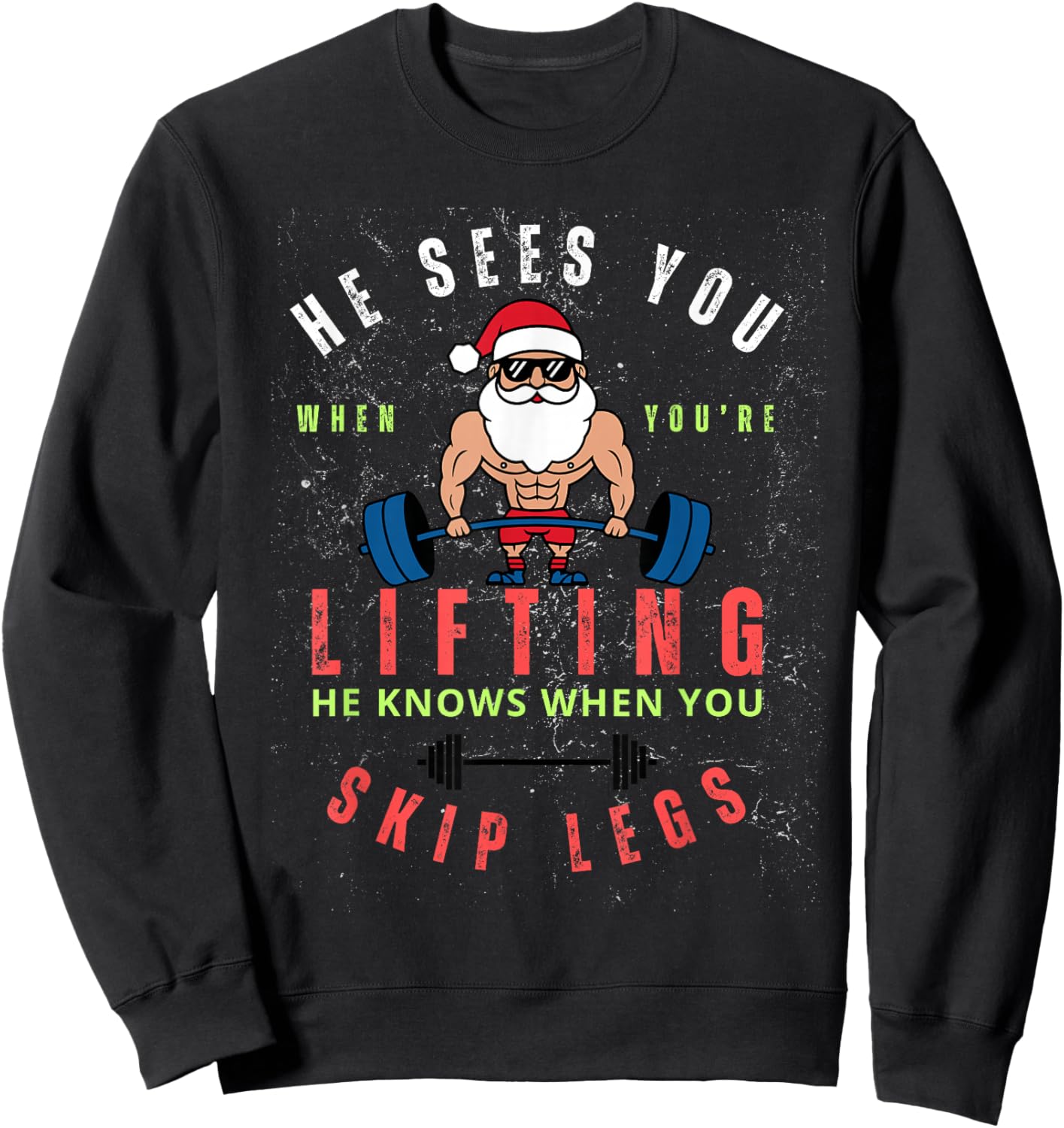 He Sees You When You're Lifting Skip Legs Santa Christmas Sweatshirt - Sweatshirt | Black