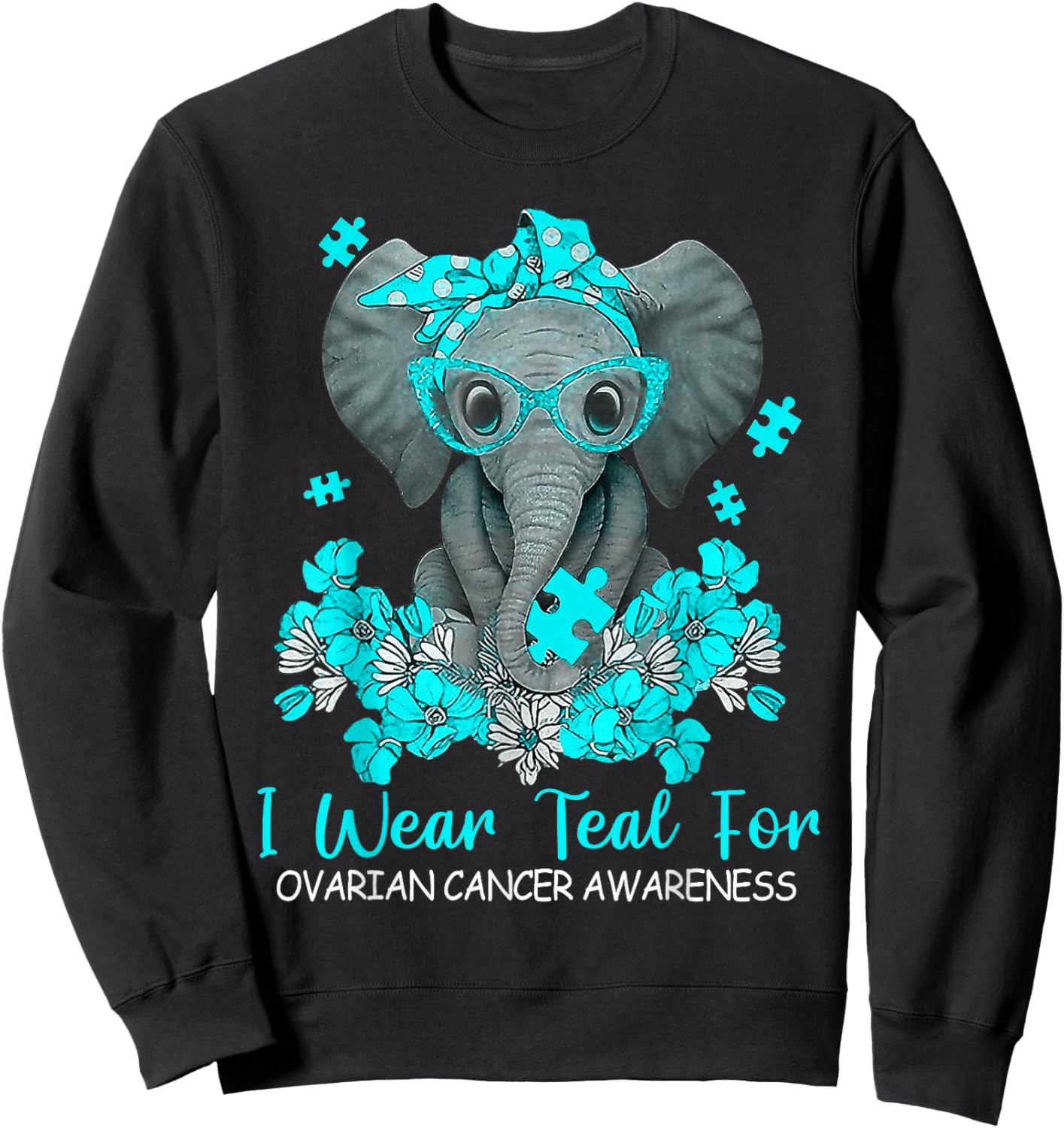 Women Teal Elephant I Wear Teal For Ovarian Cancer Awareness Sweatshirt - Sweatshirt | Black