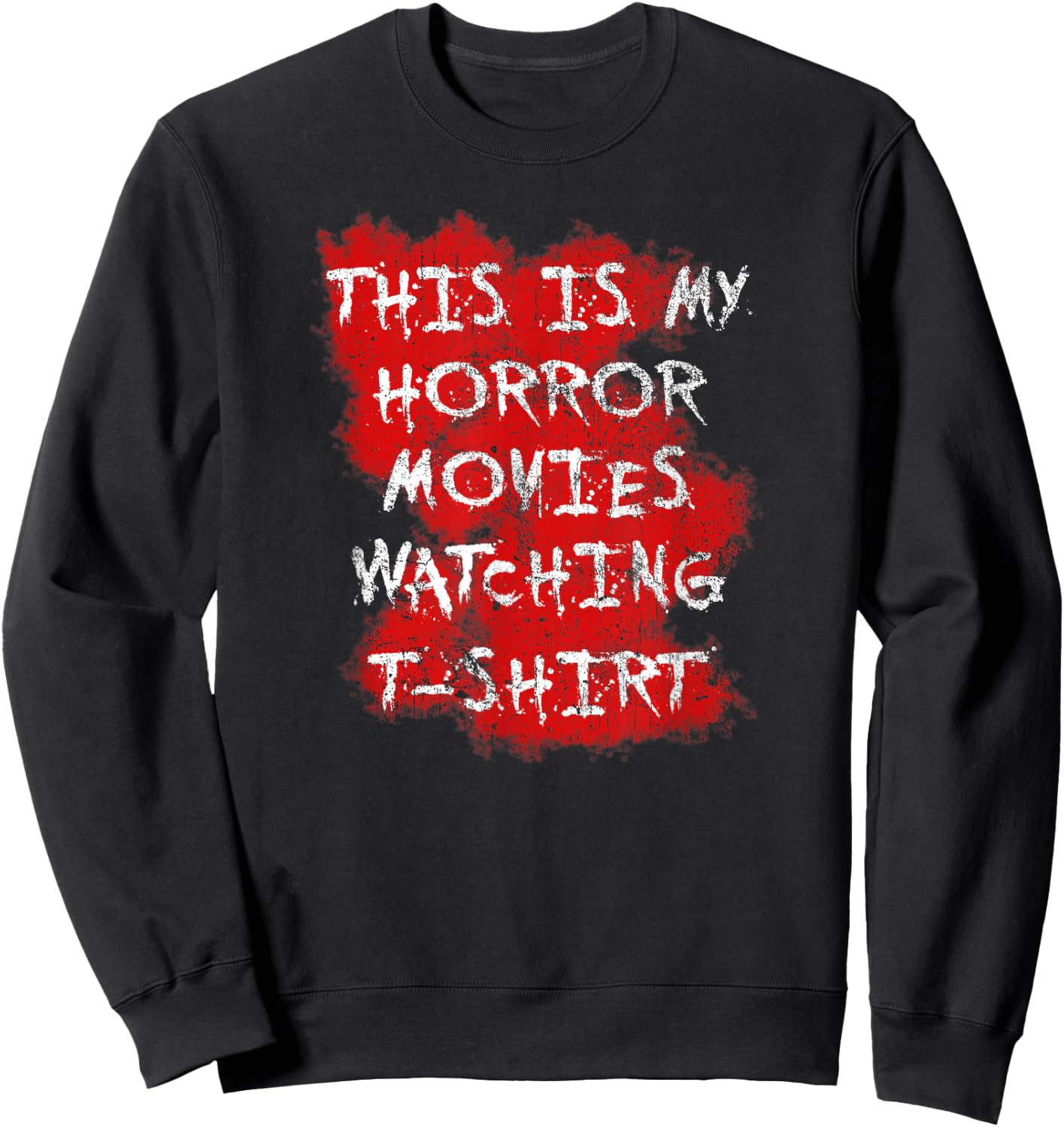 The Scariest Horror Movie That Will Make The Scary Movie Of Everyone Sweatshirt - Sweatshirt | Black
