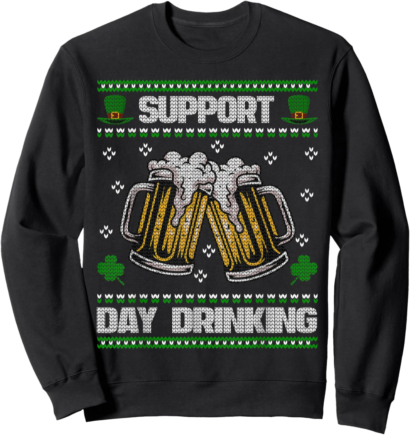 Support Day Drinking Ugly St. Patricks Day Funny Beer Sweatshirt - Sweatshirt | Black