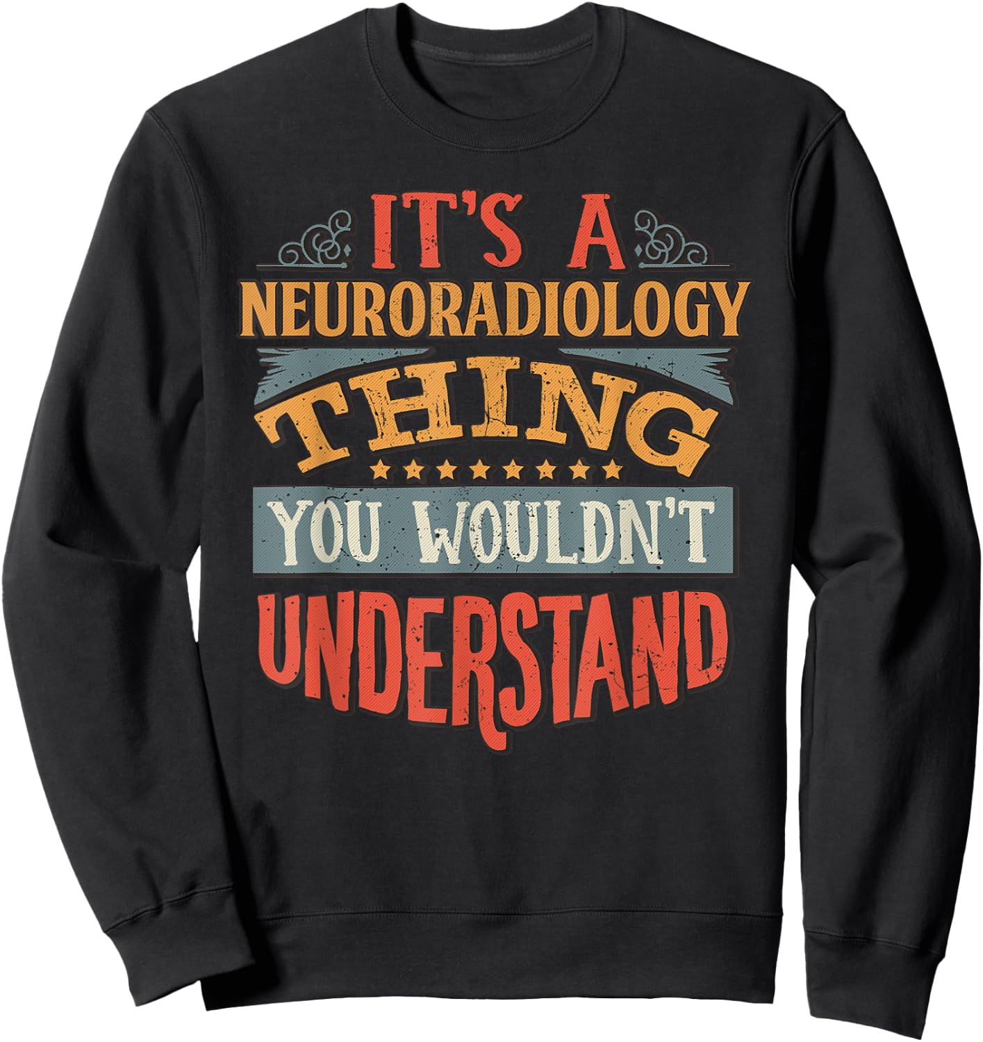 Neuroradiology T Shirt Sweatshirt - Sweatshirt | Black