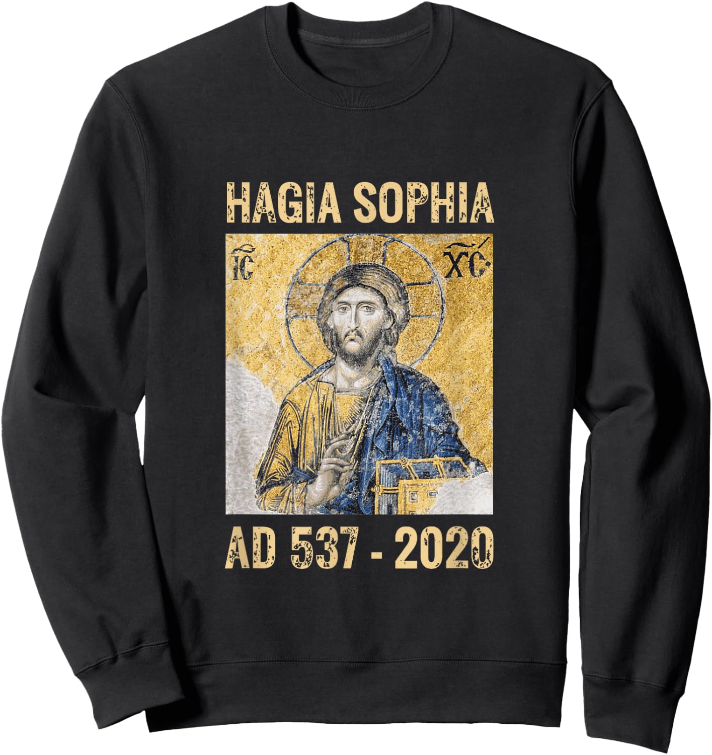 Jesus Christ Pantocrator in Hagia Sophia Constantinople 2020 Sweatshirt - Sweatshirt | Black