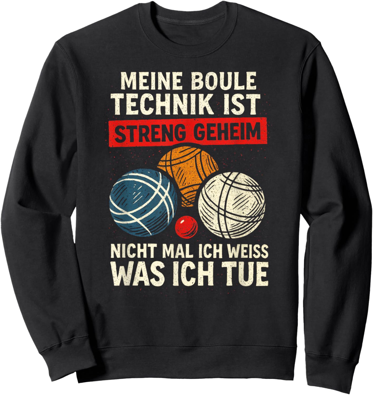 Meine Boule Technik Ist Streng Geheim Nicht Mal Sweatshirt - Sweatshirt | Black