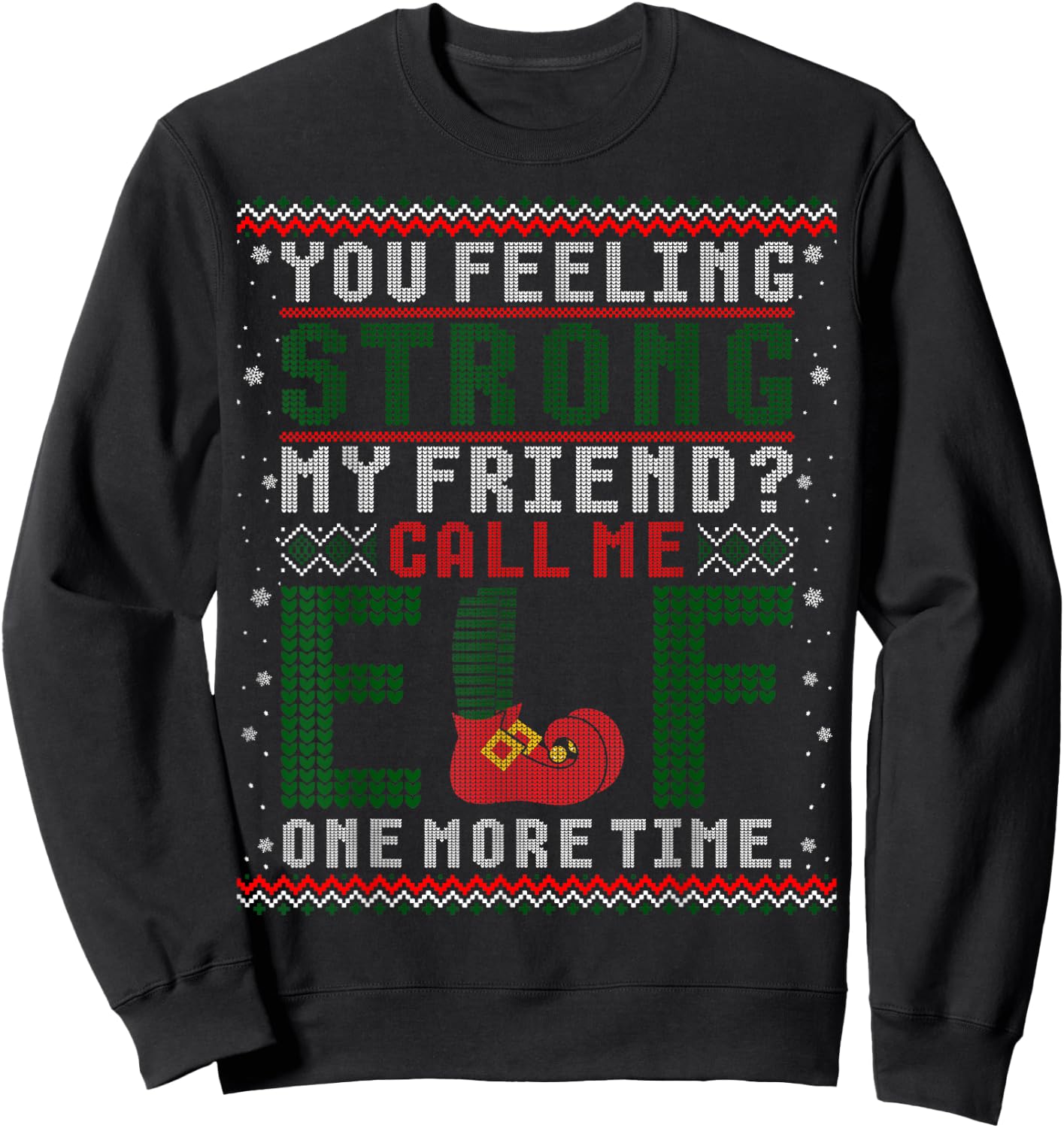 Christmas Call Me Elf One More Time Ugly Sweater Sweatshirt - Sweatshirt | Black