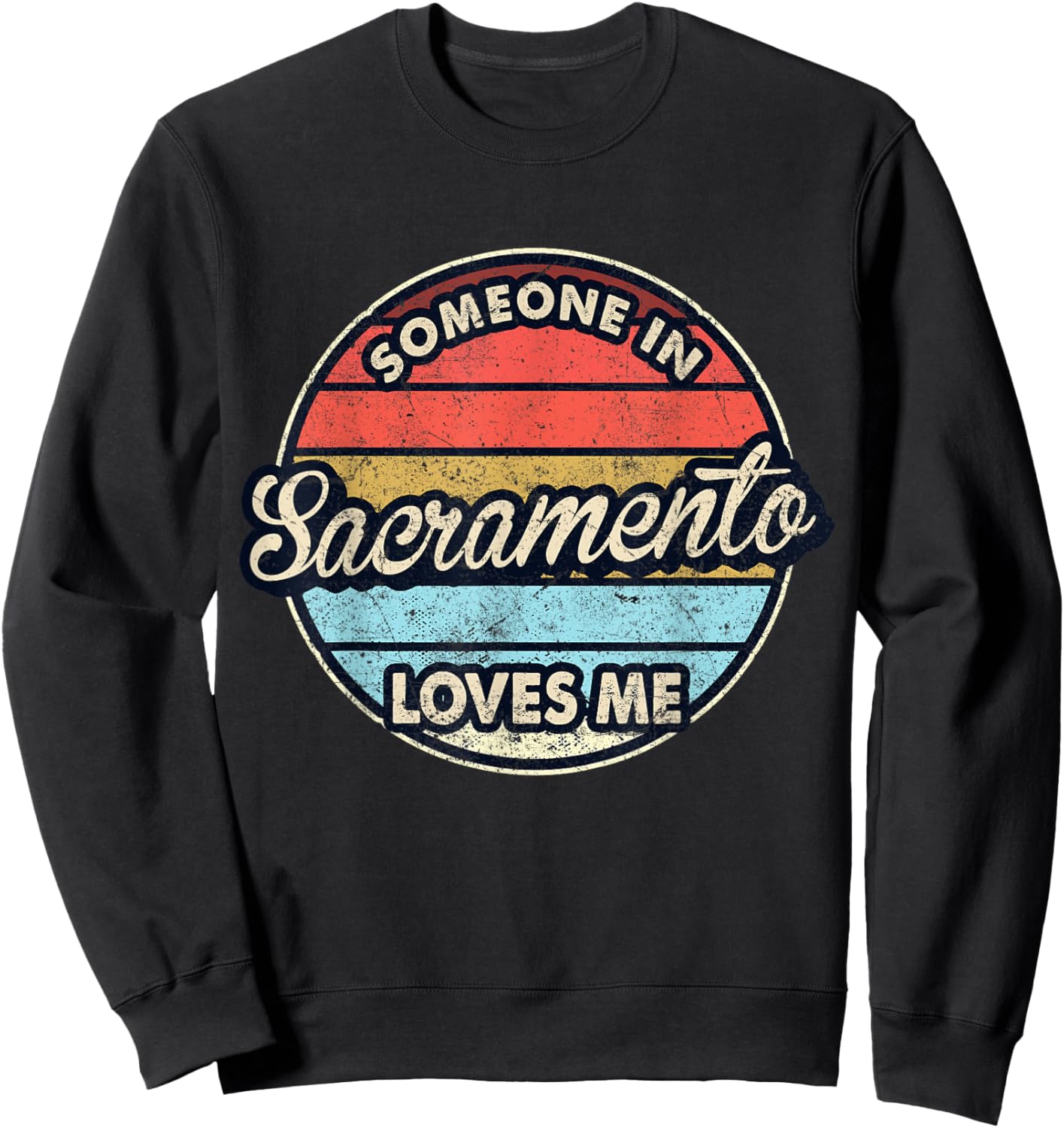 Someone In Sacramento Loves Me City US USA Sweatshirt - Sweatshirt | Black