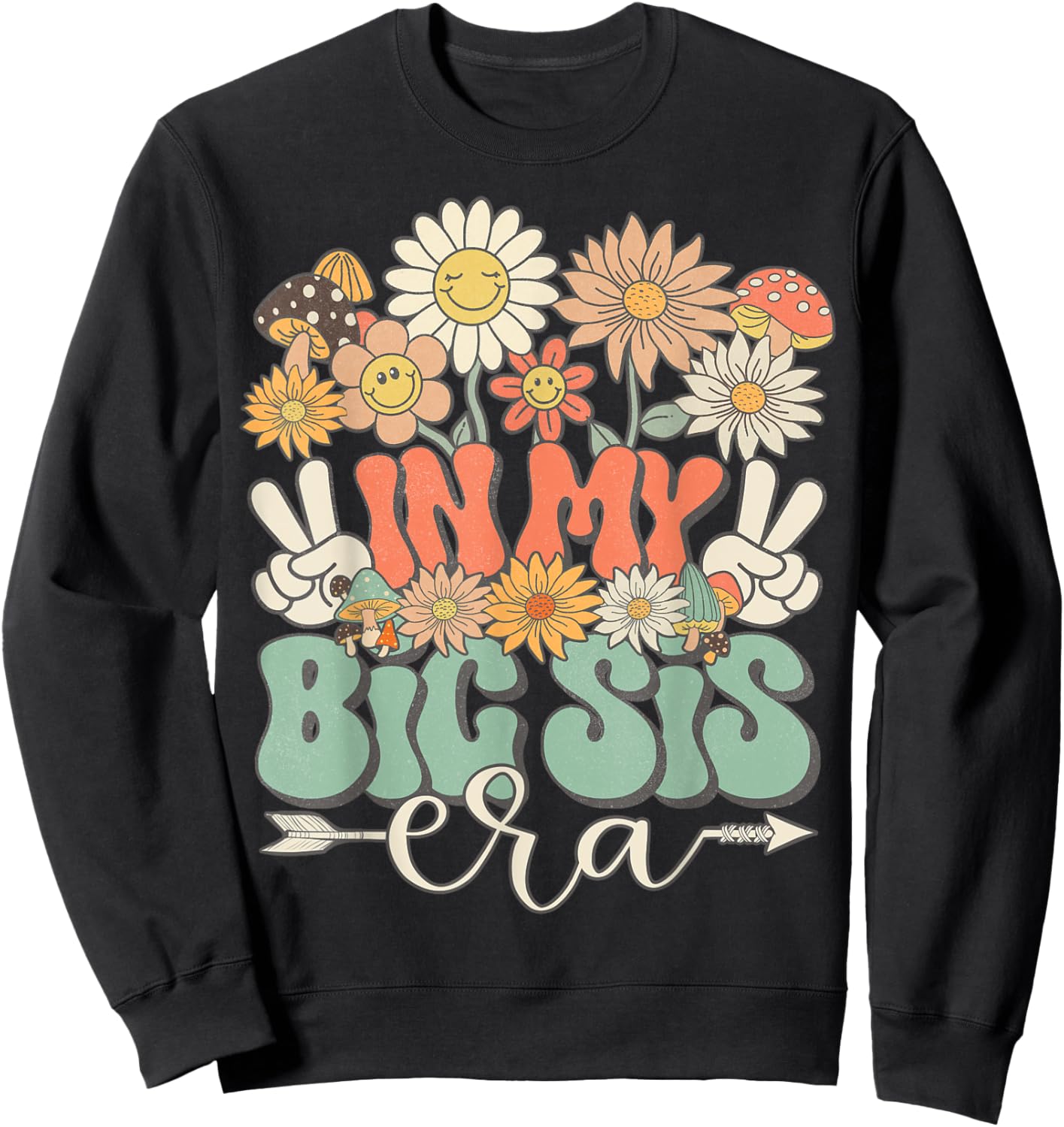 In My Big Sis Era Floral Hippie Groovy Retro Daisy Sister Sweatshirt - Sweatshirt | Black