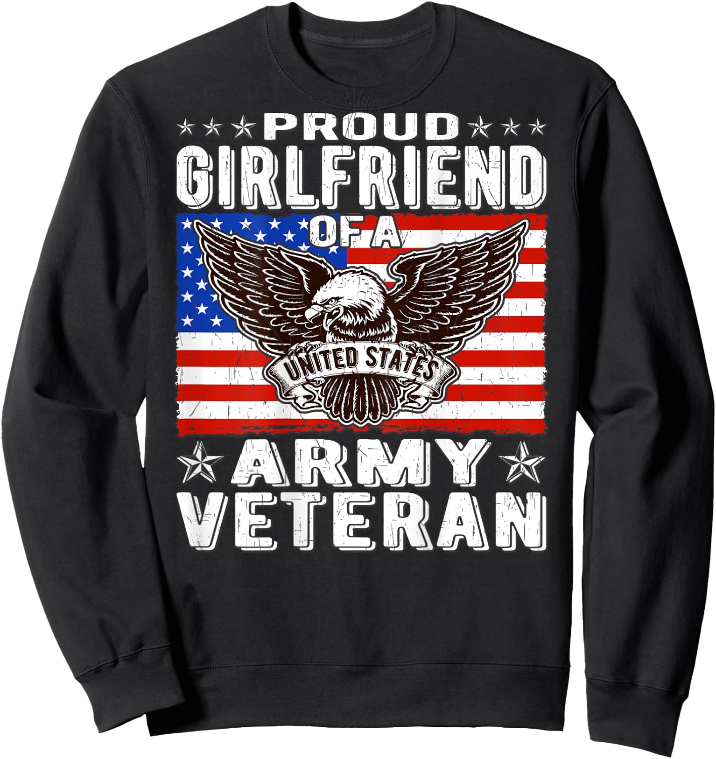 Proud Girlfriend Of US Army Veteran Patriotic Military Lover Sweatshirt - Sweatshirt | Black