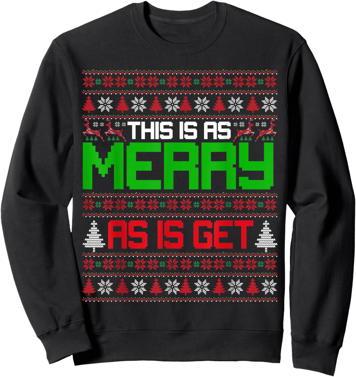 This is as merry as I get christmas ugly sweater sarcastic Sweatshirt - Sweatshirt | Black