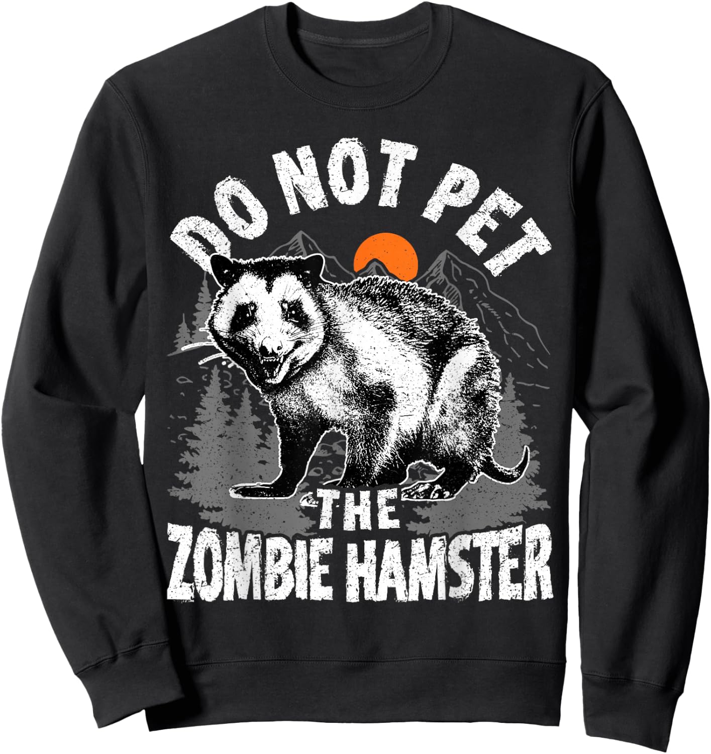 Possum Do not Pet The Zombie Hamster Funny Opossum Sweatshirt - Sweatshirt | Black