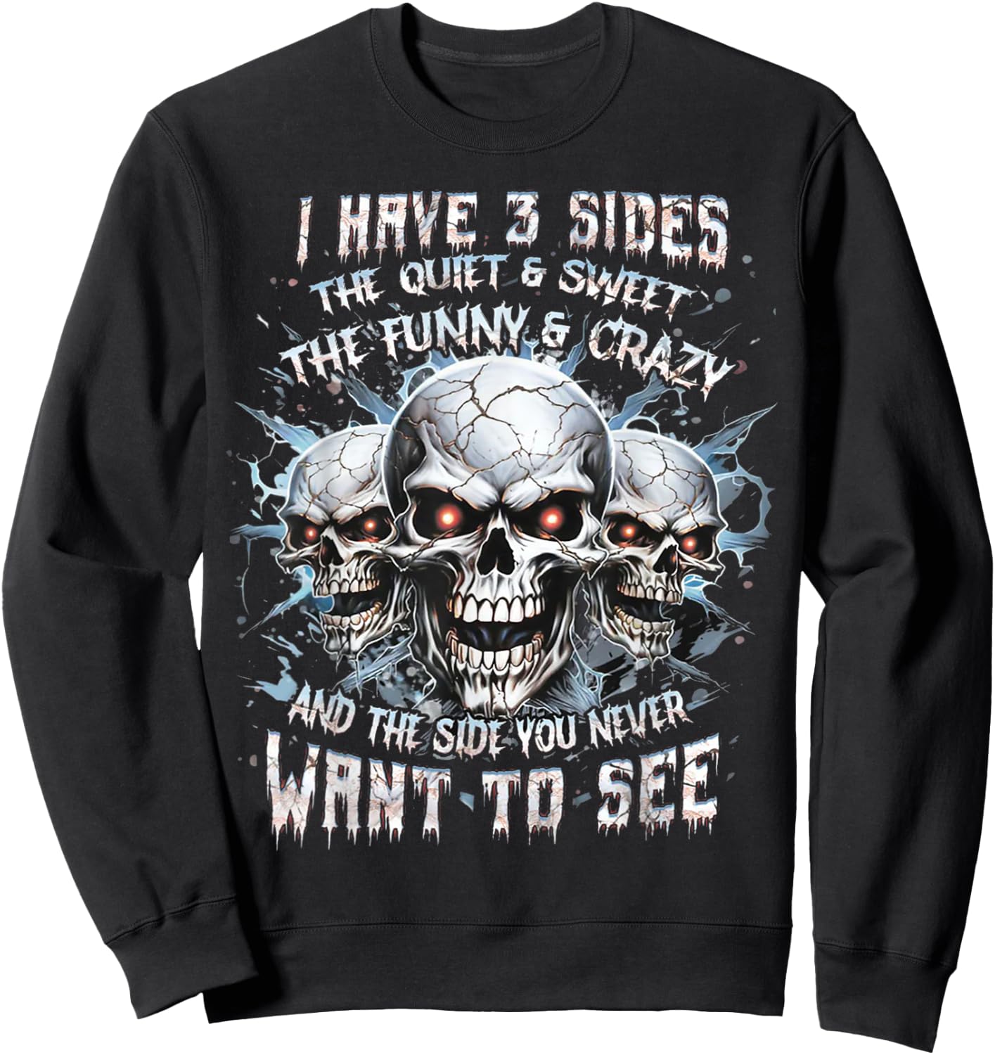 I Have 3 Sides The Quiet And Sweet The Funny And Crazy Sweatshirt - Sweatshirt | Black