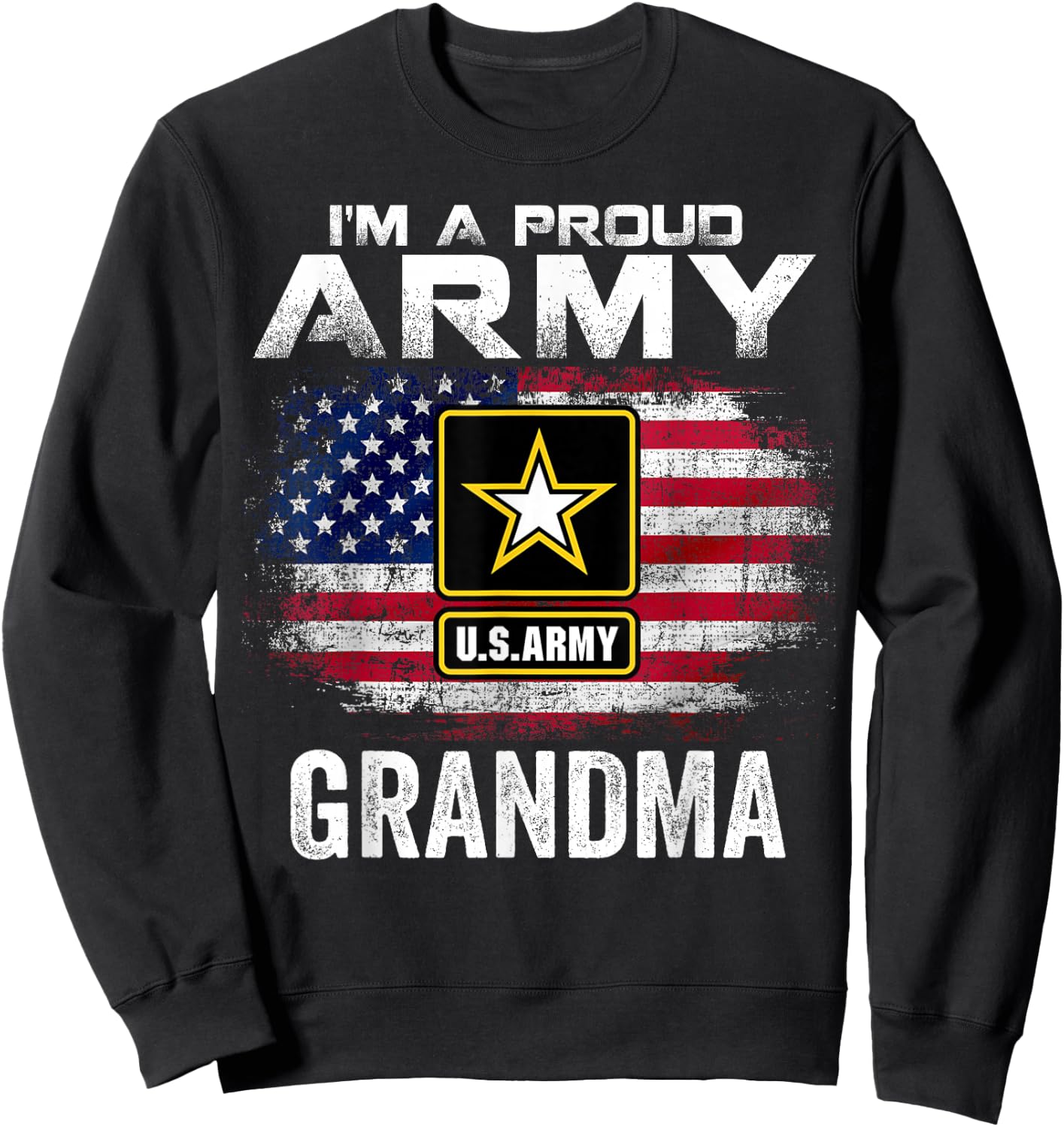 I'm A Proud Army Grandma With American Flag Veteran Gift Sweatshirt - Sweatshirt | Black
