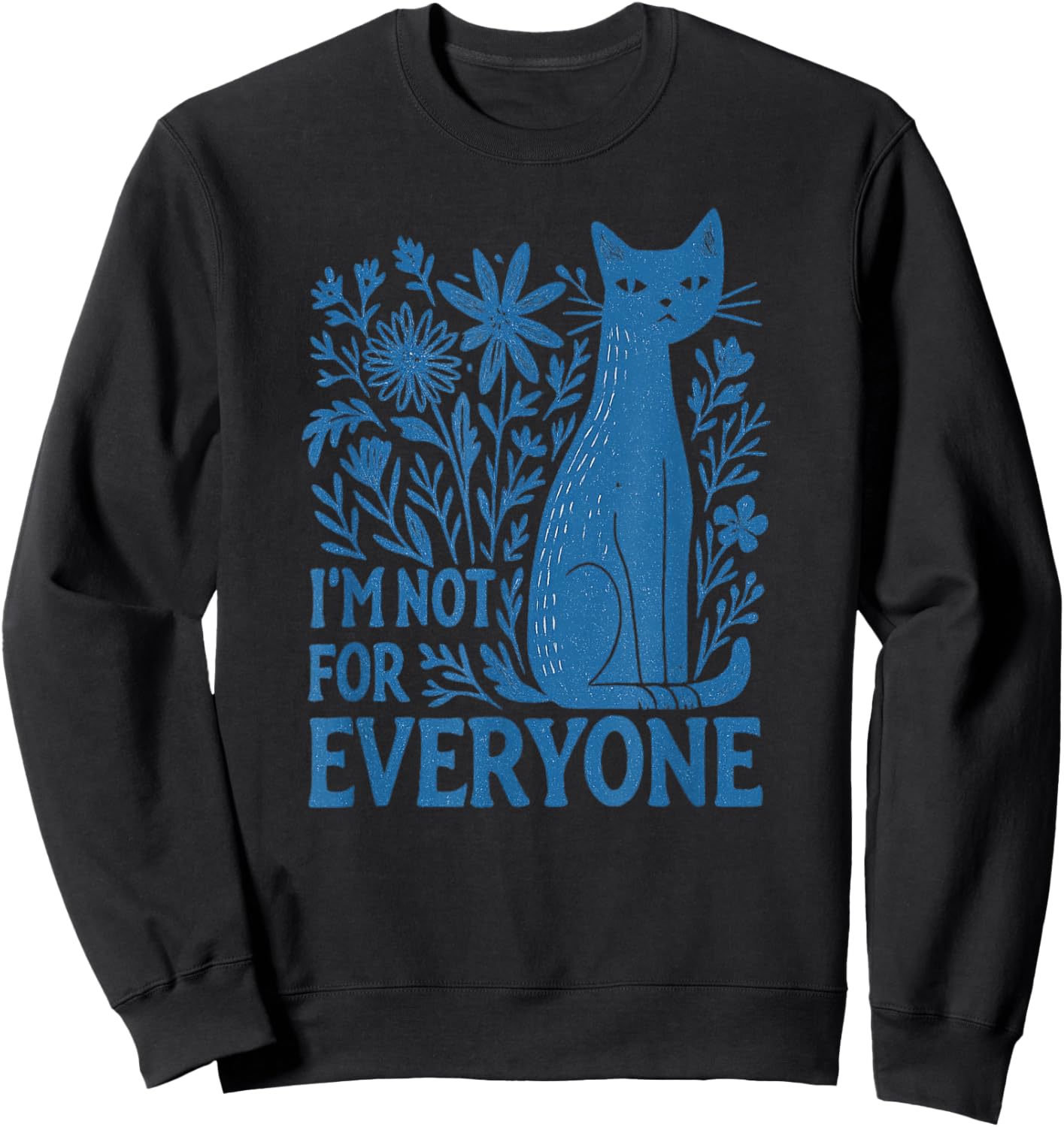 I'm Not for Everyone Sarcastic Cat Boho Wildflowers Vintage Sweatshirt - Sweatshirt | Black
