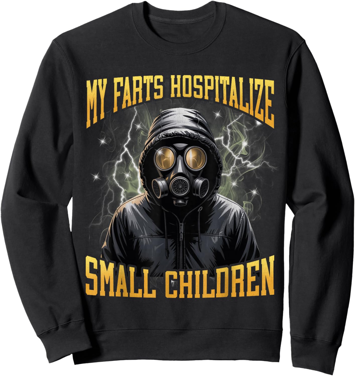 My Farts Hospitalize Small Children Funny Hard Meme Bootleg Sweatshirt - Sweatshirt | Black