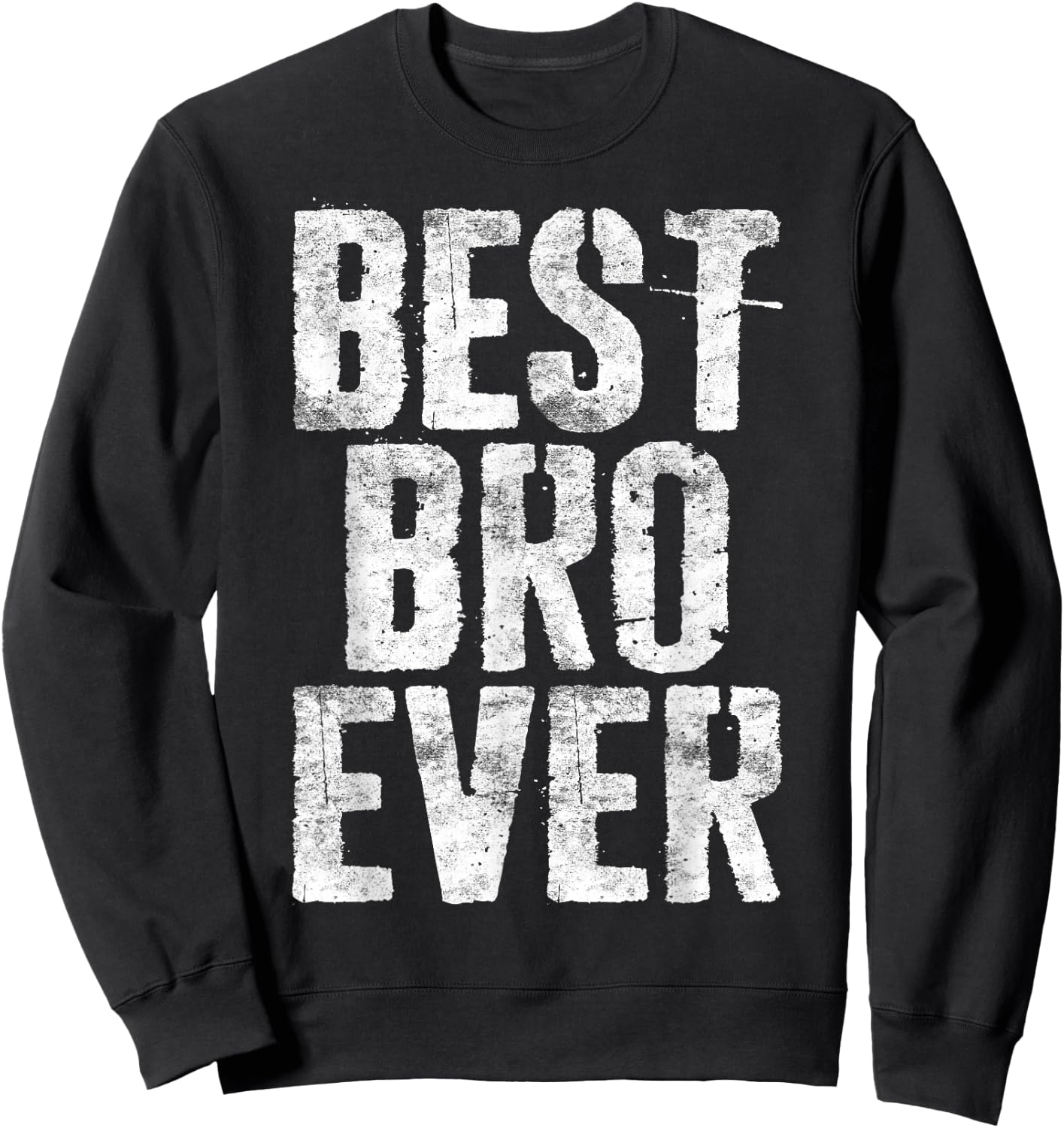 Best Bro Ever Shirt Men Brother Fathers Day Sweatshirt - Sweatshirt | Black