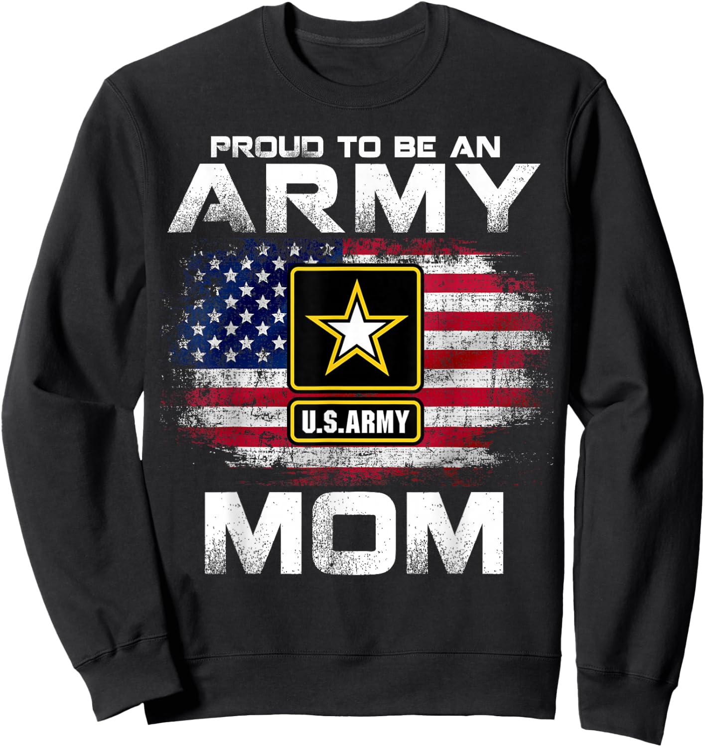 Proud to Be an Army Mom with American Flag Gift Veteran Sweatshirt - Sweatshirt | Black