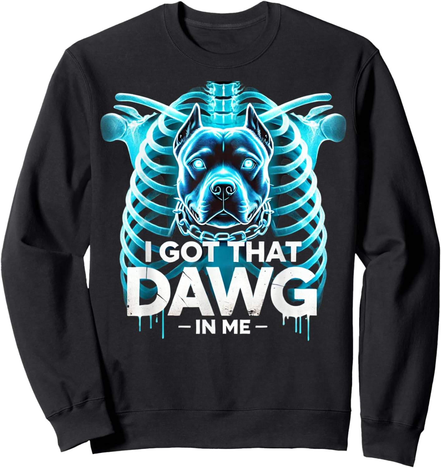 I Got That Dawg In Me Xray Pitbull Ironic Meme Viral Funny Sweatshirt - Sweatshirt | Black