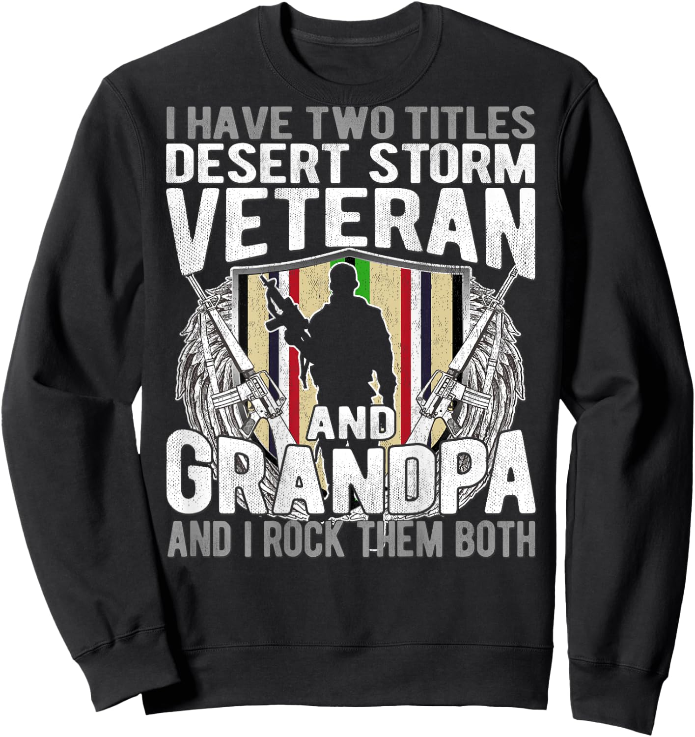 Two Titles Desert Storm Veteran And Grandpa Gulf War Soldier Sweatshirt - Sweatshirt | Black